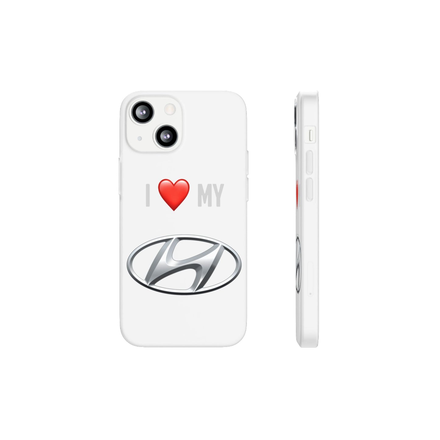 Hyundai Phone Case - Flexible And Frosted TPU Plastic I Love My Hyundai Phone Case