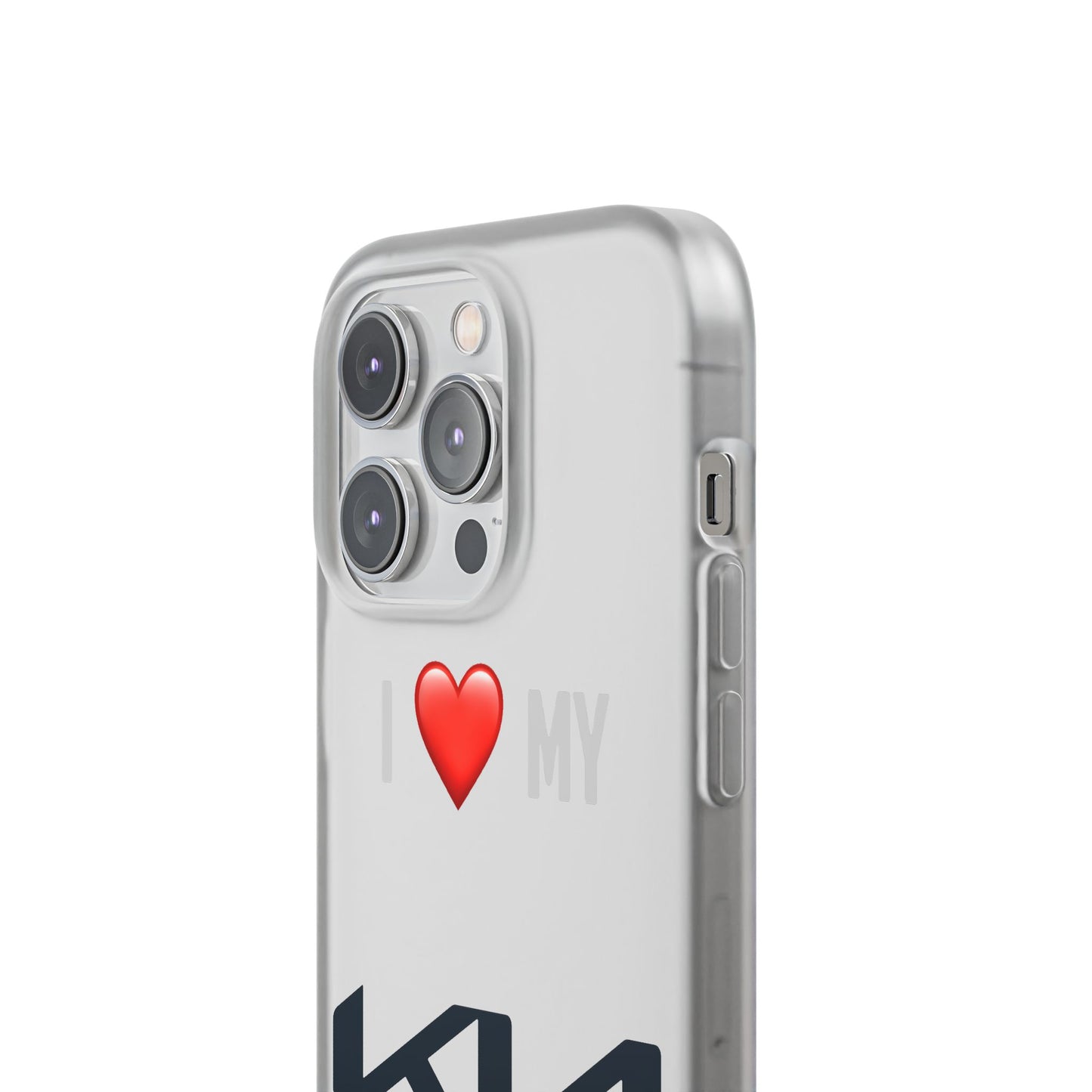 Kia Phone Case - Flexible And Frosted TPU Plastic I Love My Kia Phone Case