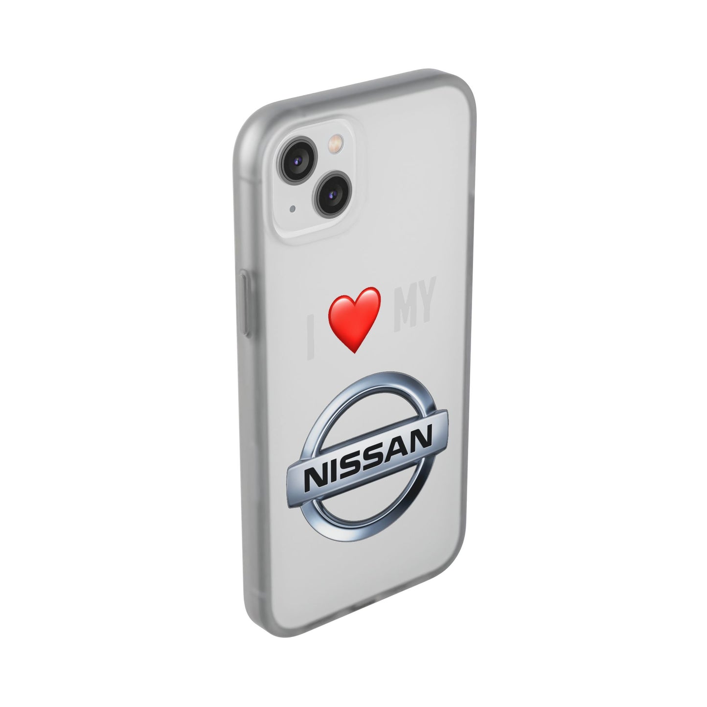 Nissan Phone Case - Flexible And Frosted TPU Plastic I Love My Nissan Phone Case