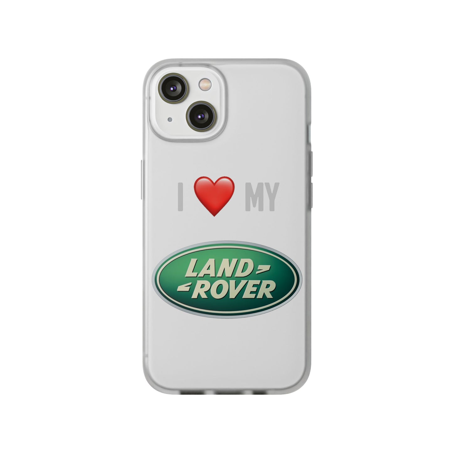 Land Rover Phone Case - Flexible And Frosted TPU Plastic I Love My Land Rover Phone Case