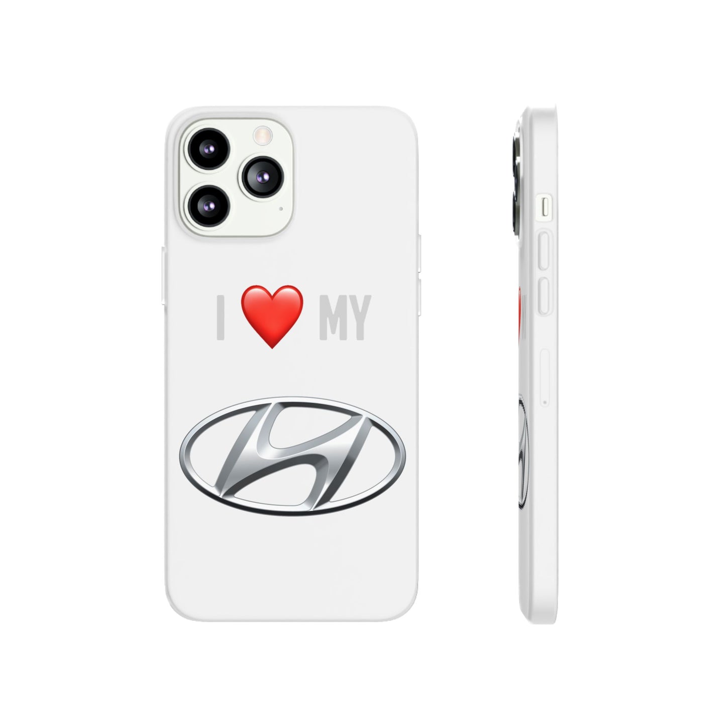 Hyundai Phone Case - Flexible And Frosted TPU Plastic I Love My Hyundai Phone Case