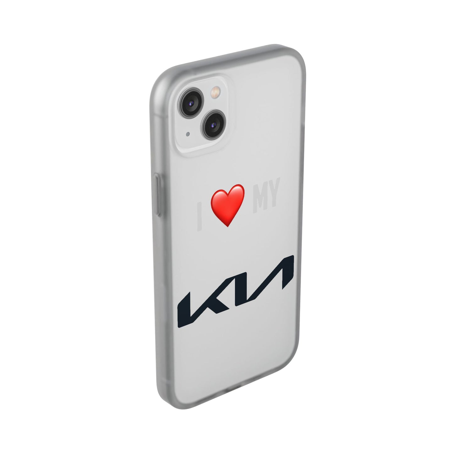 Kia Phone Case - Flexible And Frosted TPU Plastic I Love My Kia Phone Case