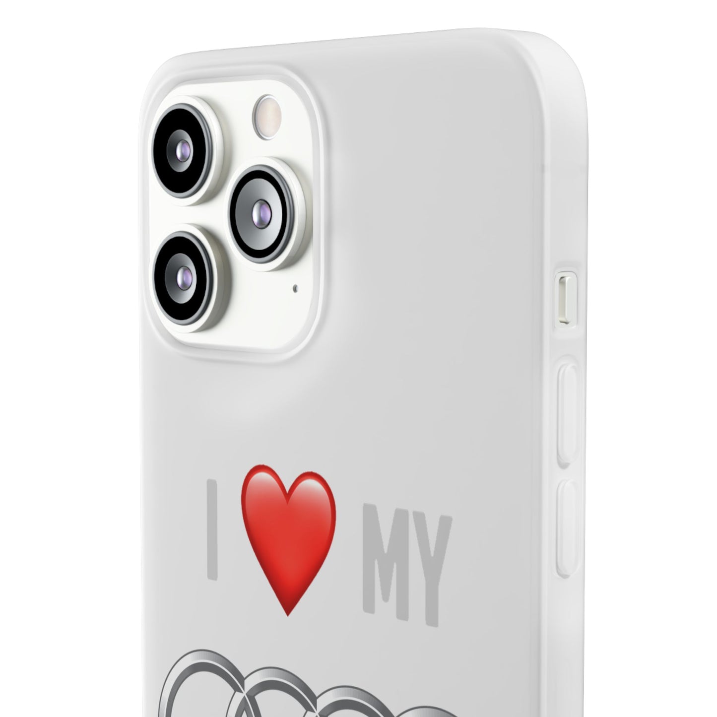 Audi Phone Case - Flexible And Frosted TPU Plastic I Love My Audi Phone Case