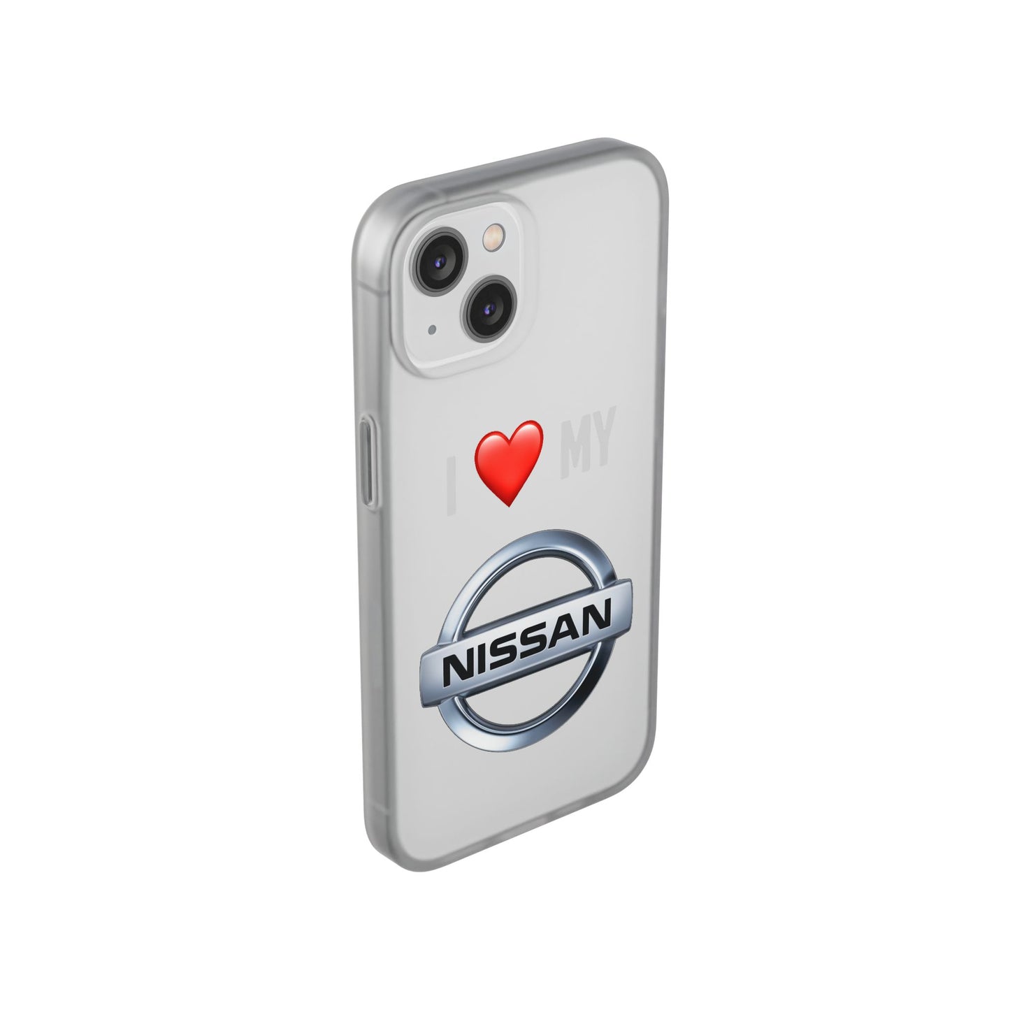 Nissan Phone Case - Flexible And Frosted TPU Plastic I Love My Nissan Phone Case