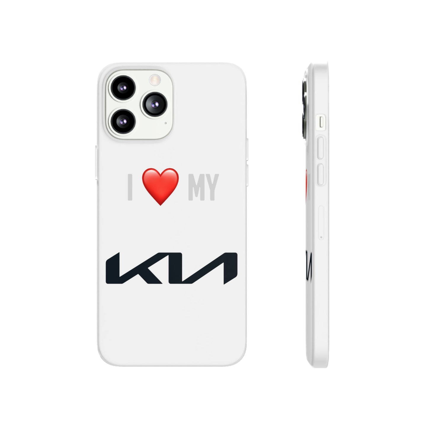 Kia Phone Case - Flexible And Frosted TPU Plastic I Love My Kia Phone Case