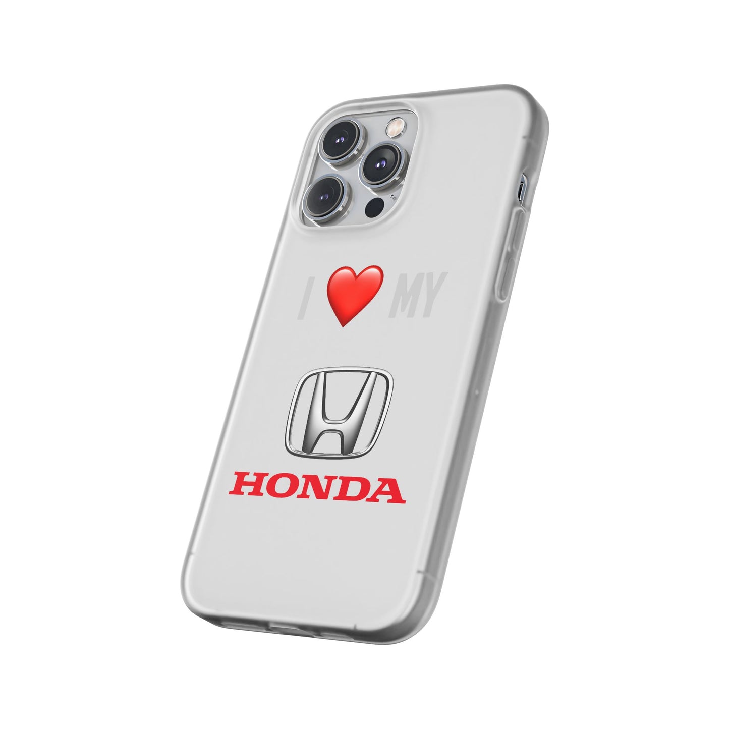 Honda Phone Case - Flexible And Frosted TPU Plastic I Love My Honda Phone Case