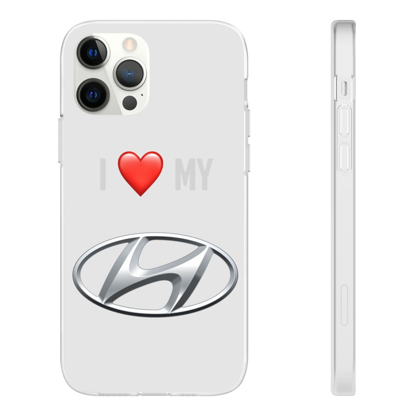 Hyundai Phone Case - Flexible And Frosted TPU Plastic I Love My Hyundai Phone Case