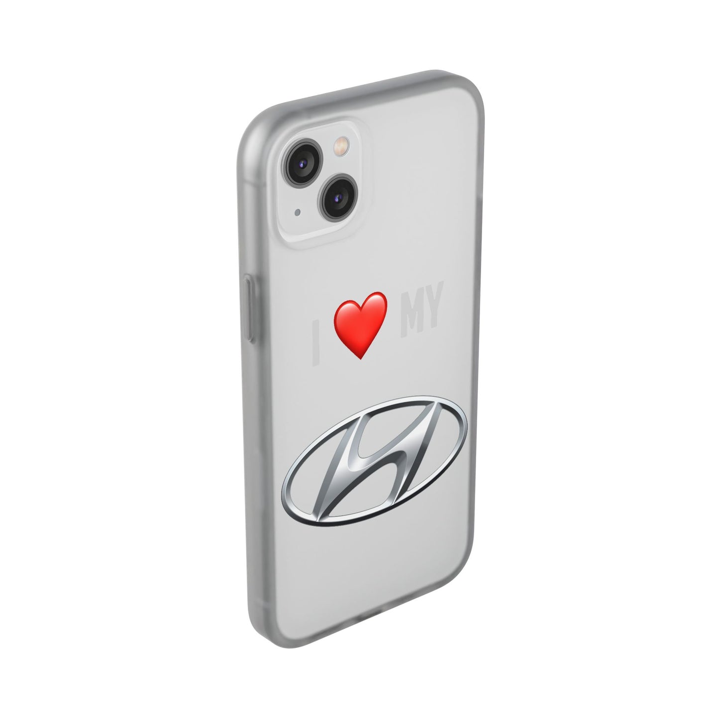 Hyundai Phone Case - Flexible And Frosted TPU Plastic I Love My Hyundai Phone Case