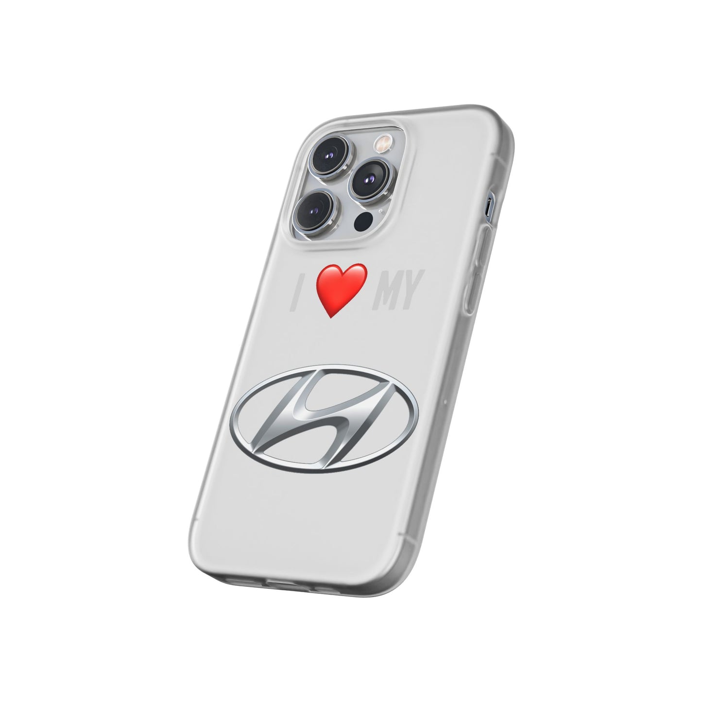 Hyundai Phone Case - Flexible And Frosted TPU Plastic I Love My Hyundai Phone Case
