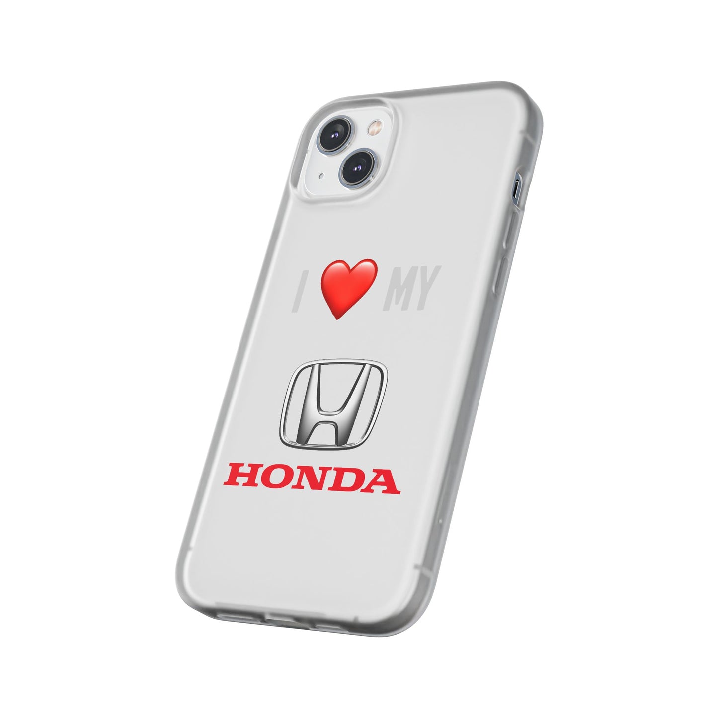 Honda Phone Case - Flexible And Frosted TPU Plastic I Love My Honda Phone Case