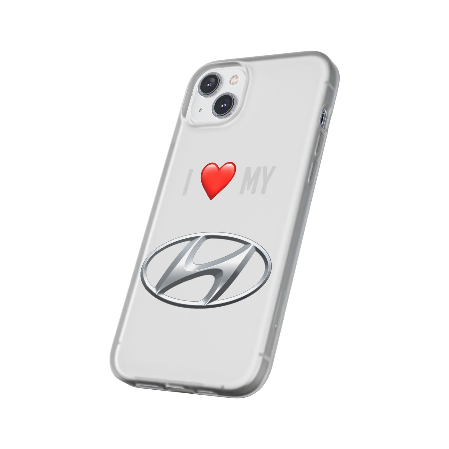 Hyundai Phone Case - Flexible And Frosted TPU Plastic I Love My Hyundai Phone Case