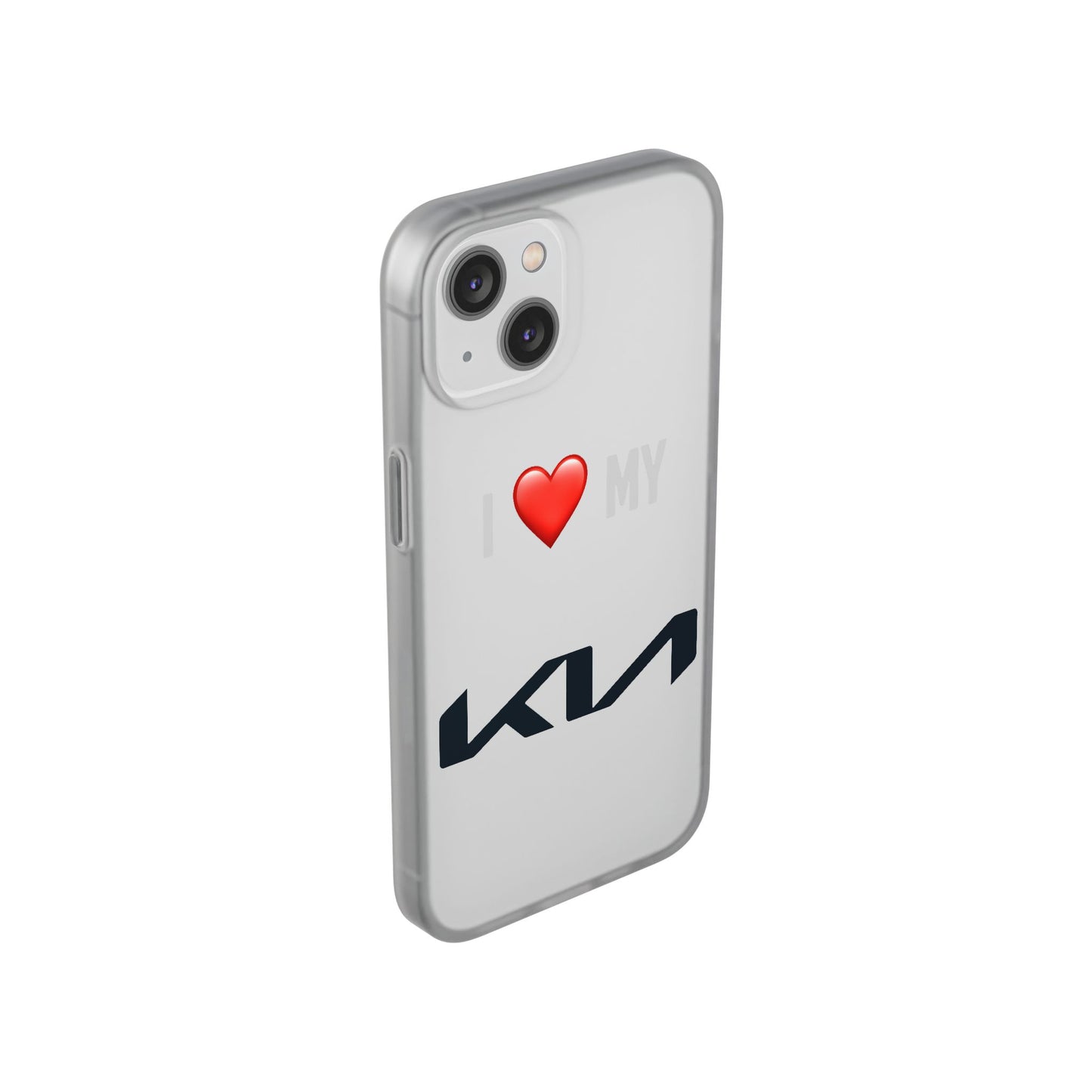 Kia Phone Case - Flexible And Frosted TPU Plastic I Love My Kia Phone Case