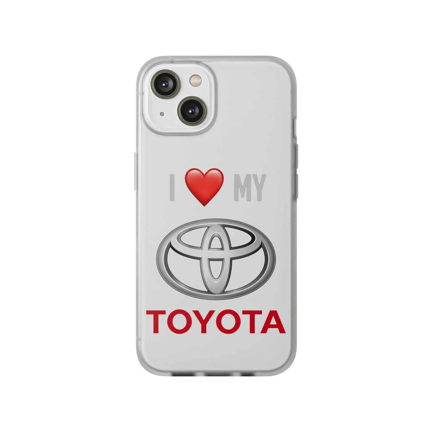 Toyota Phone Case - Flexible And Frosted TPU Plastic I Love My Toyota Phone Case