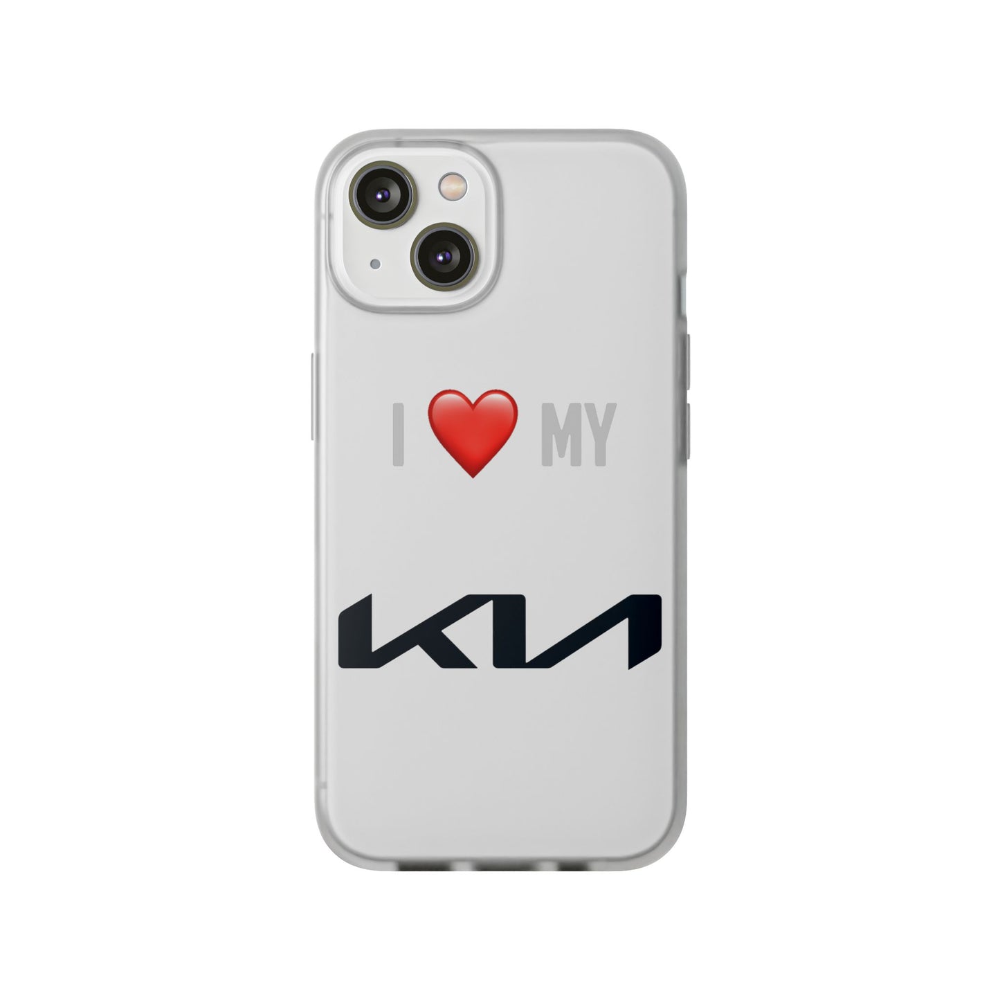 Kia Phone Case - Flexible And Frosted TPU Plastic I Love My Kia Phone Case