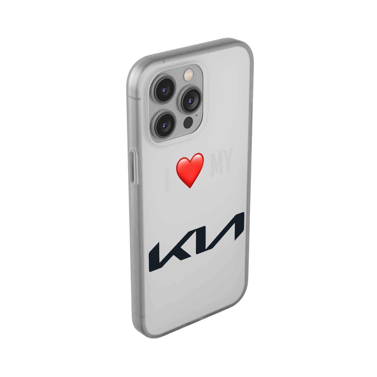 Kia Phone Case - Flexible And Frosted TPU Plastic I Love My Kia Phone Case