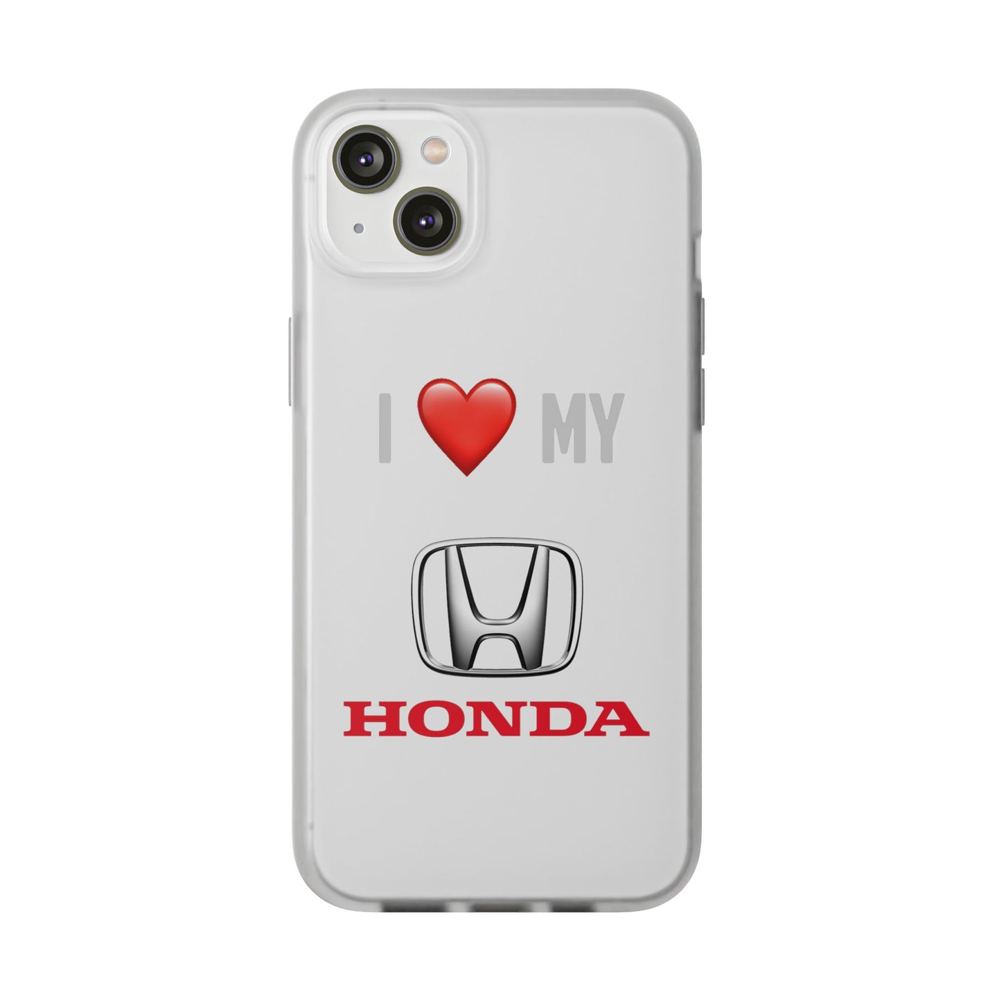 Honda Phone Case - Flexible And Frosted TPU Plastic I Love My Honda Phone Case