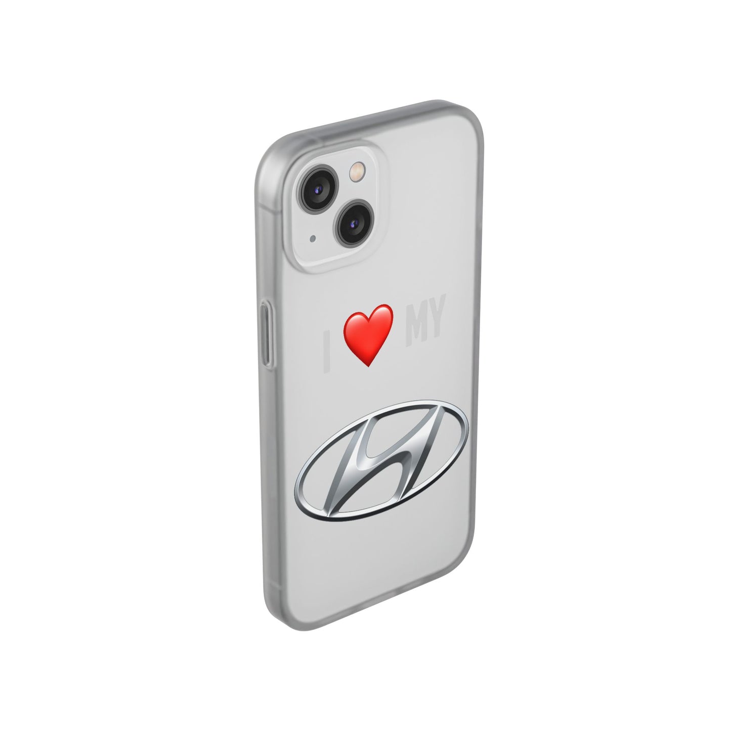 Hyundai Phone Case - Flexible And Frosted TPU Plastic I Love My Hyundai Phone Case