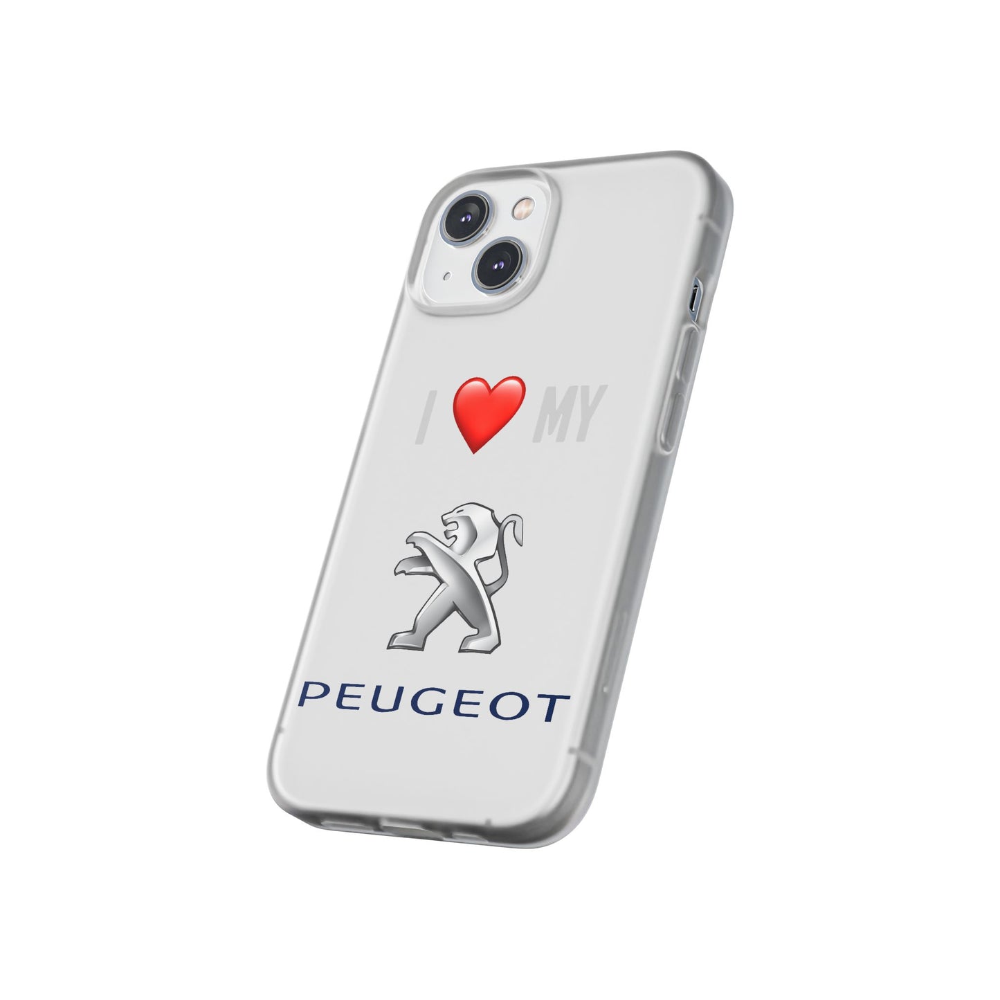 Peugeot Phone Case - Flexible And Frosted TPU Plastic I Love My Peugeot Phone Case