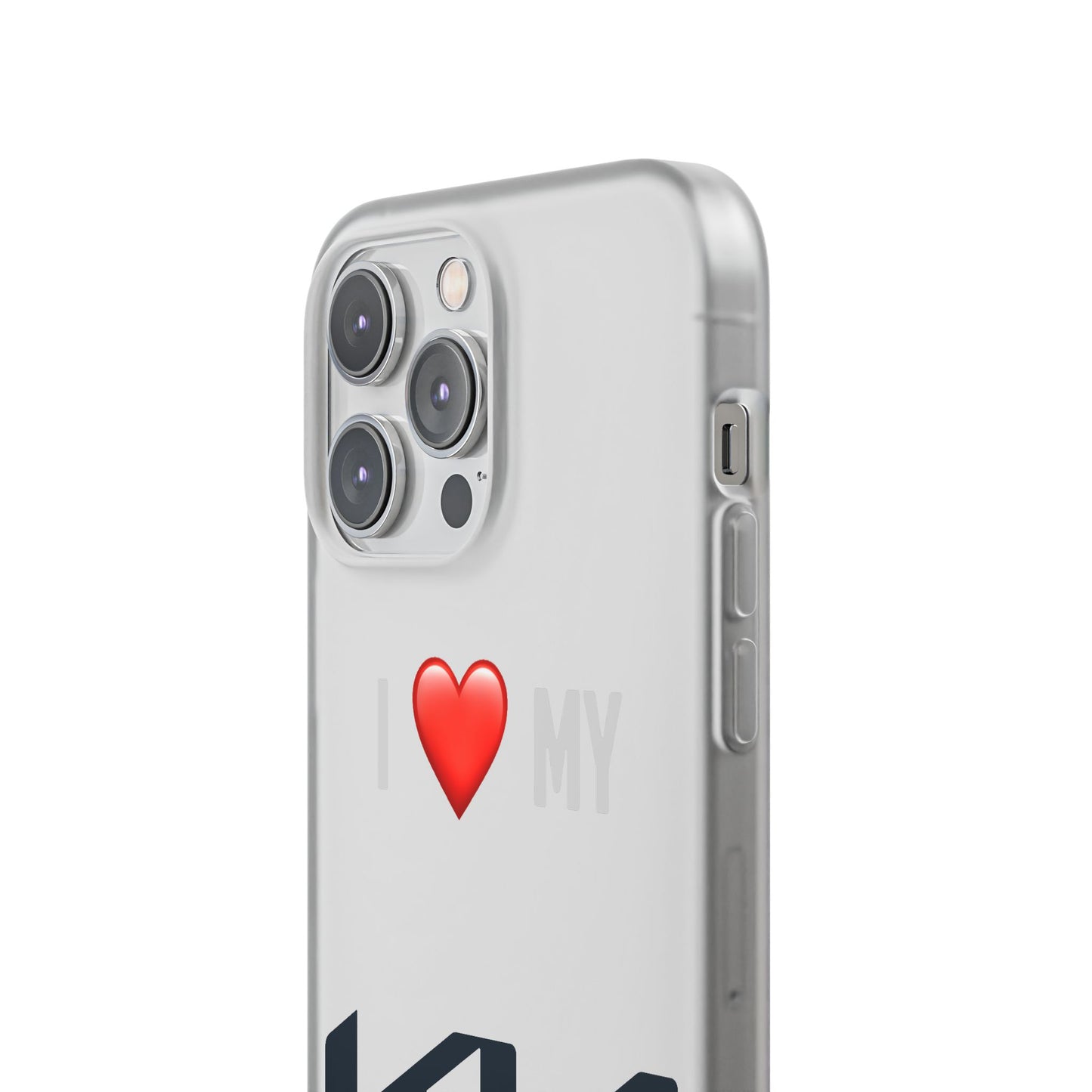 Kia Phone Case - Flexible And Frosted TPU Plastic I Love My Kia Phone Case