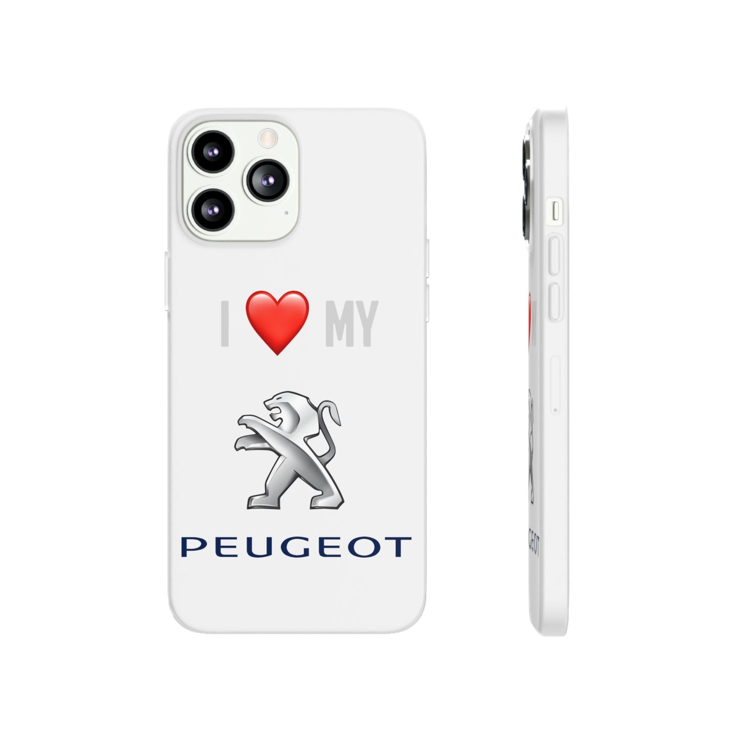 Peugeot Phone Case - Flexible And Frosted TPU Plastic I Love My Peugeot Phone Case