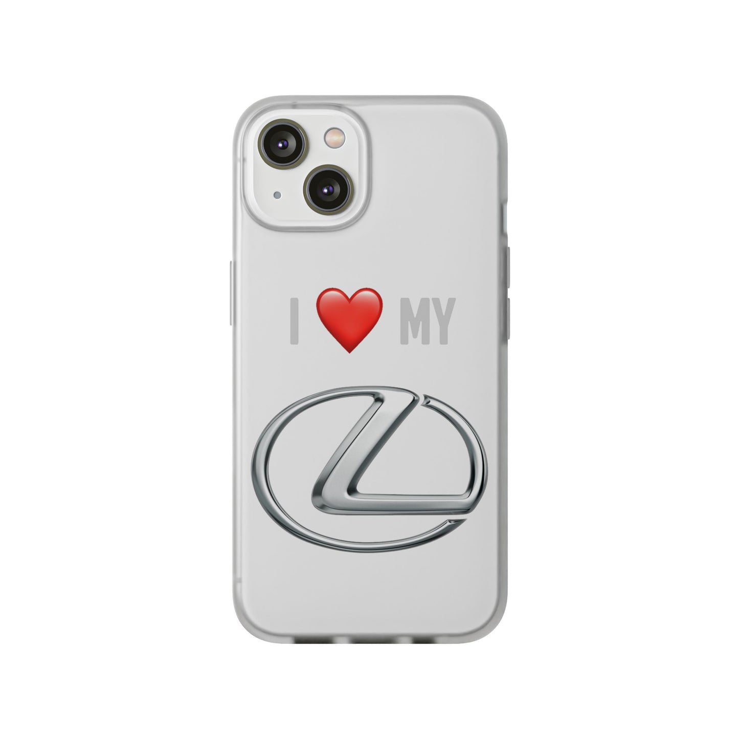 Lexus Phone Case - Flexible And Frosted TPU Plastic I Love My Lexus Phone Case