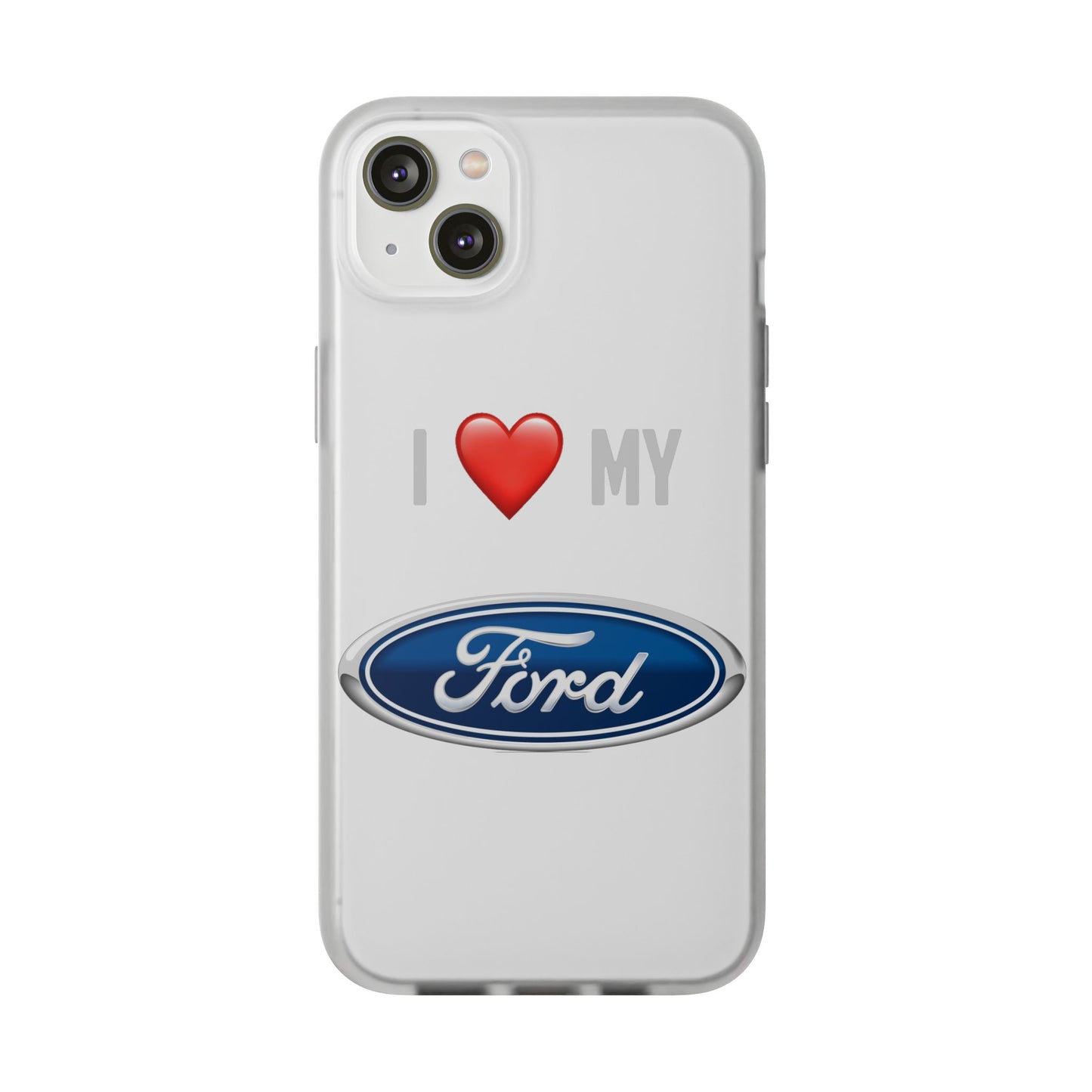 Ford Phone Case - Flexible And Frosted TPU Plastic I Love My Ford Phone Case