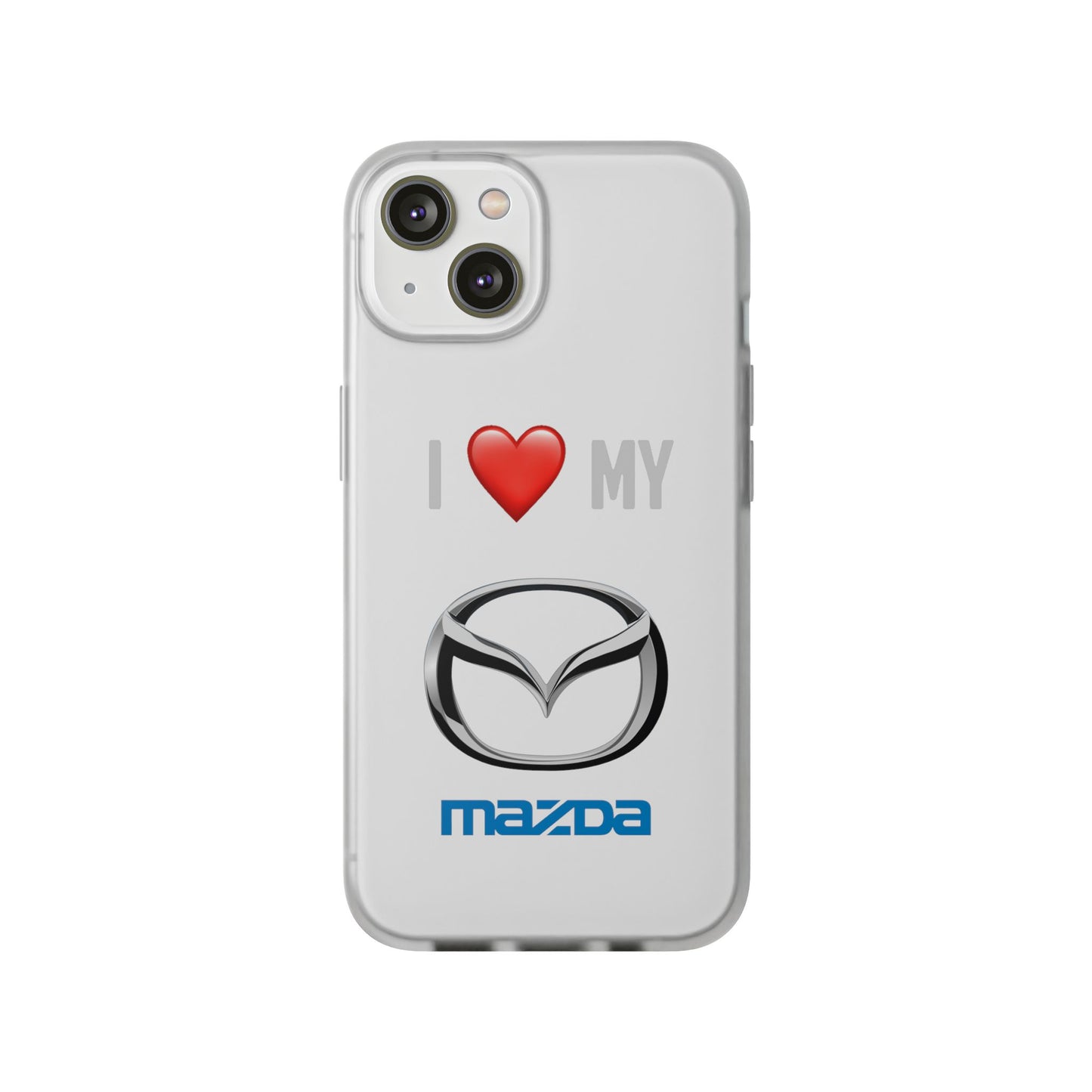 Mazda Phone Case - Flexible And Frosted TPU Plastic I Love My Mazda Phone Case