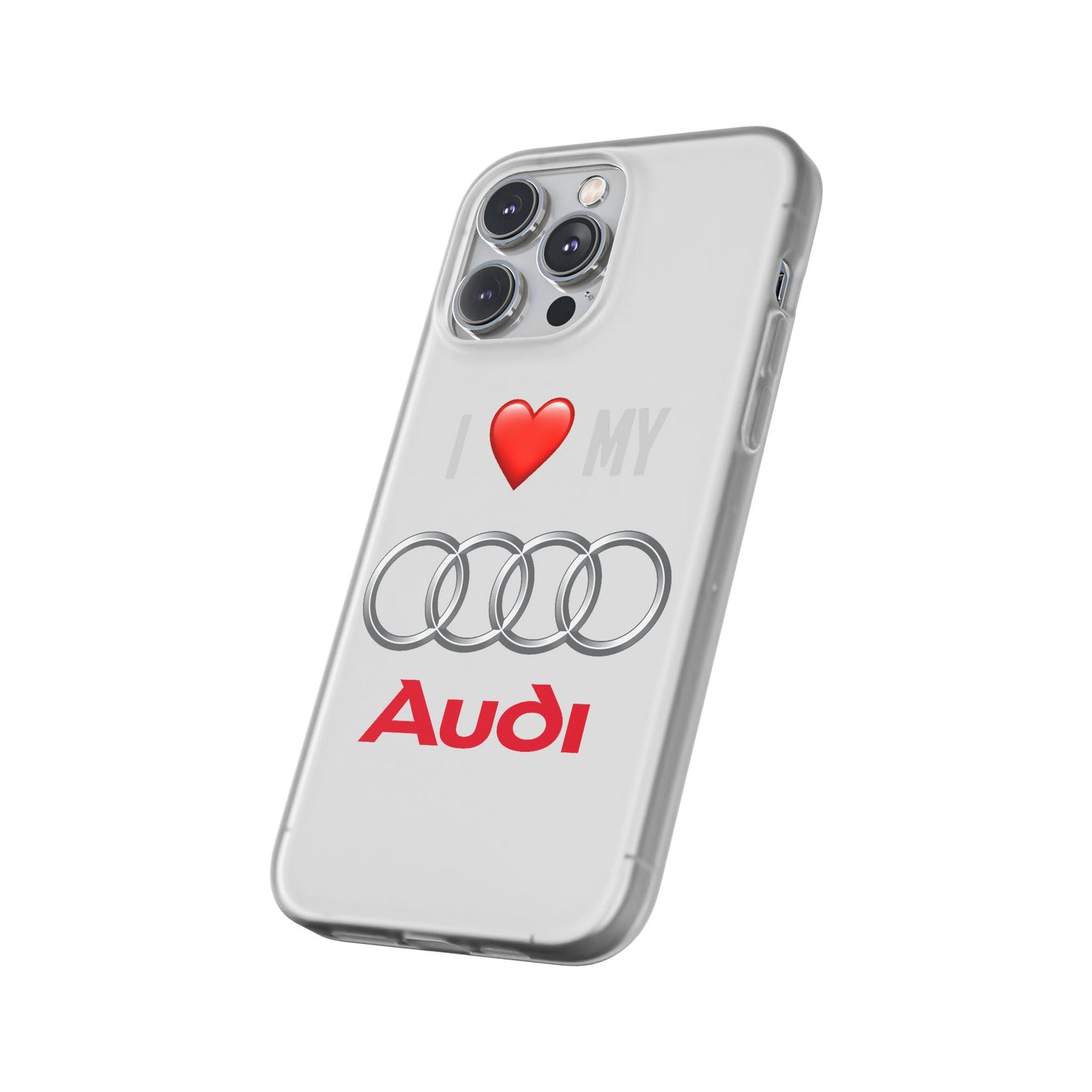 Audi Phone Case - Flexible And Frosted TPU Plastic I Love My Audi Phone Case