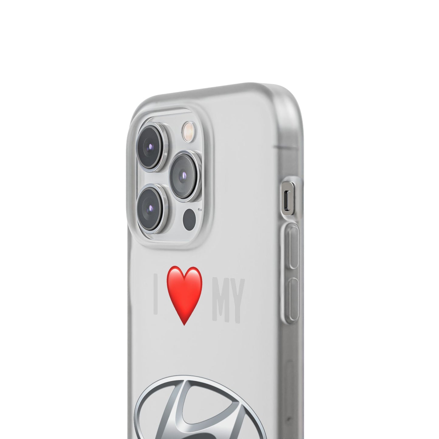 Hyundai Phone Case - Flexible And Frosted TPU Plastic I Love My Hyundai Phone Case
