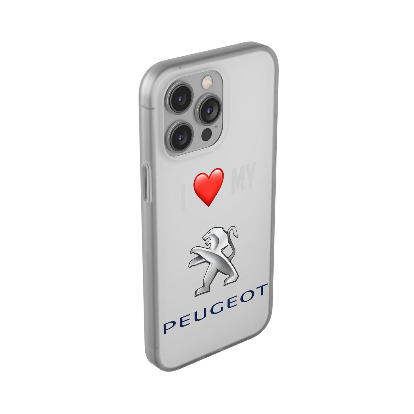 Peugeot Phone Case - Flexible And Frosted TPU Plastic I Love My Peugeot Phone Case