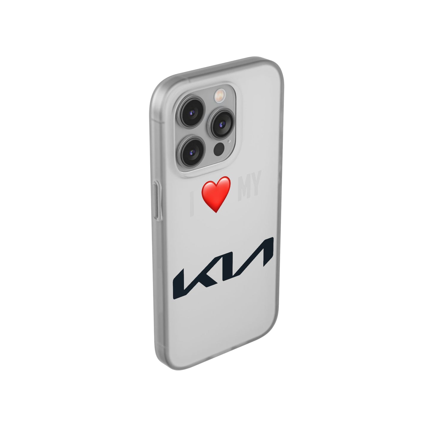Kia Phone Case - Flexible And Frosted TPU Plastic I Love My Kia Phone Case