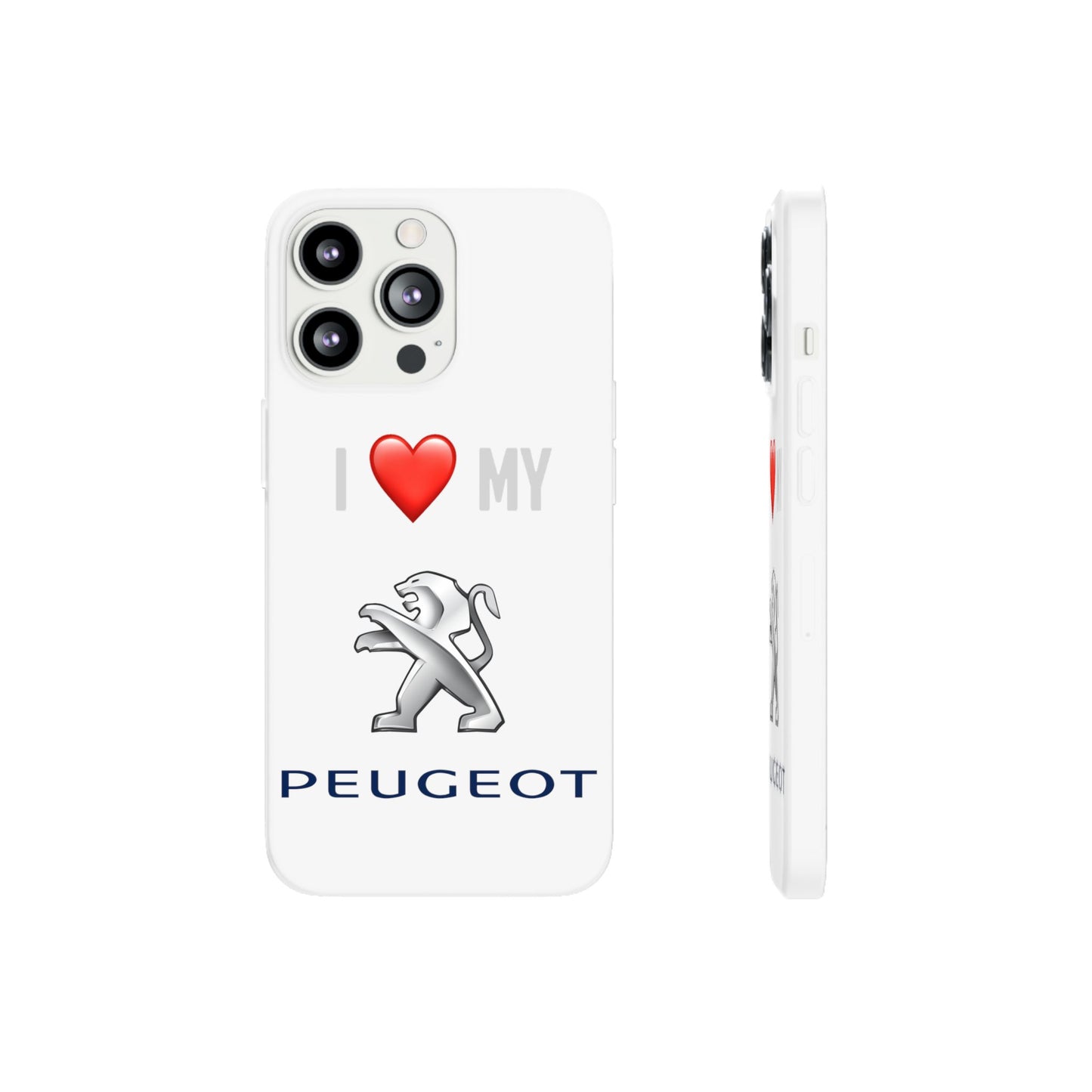 Peugeot Phone Case - Flexible And Frosted TPU Plastic I Love My Peugeot Phone Case
