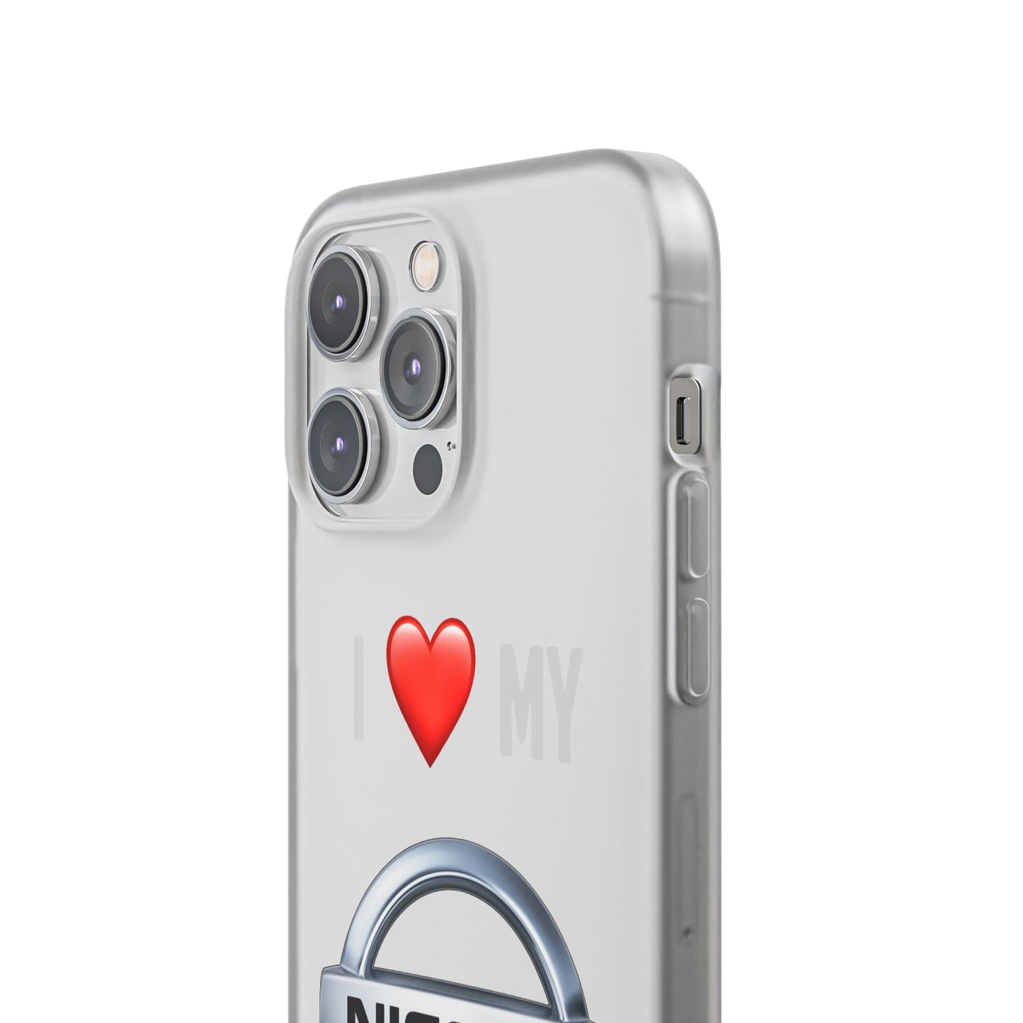 Nissan Phone Case - Flexible And Frosted TPU Plastic I Love My Nissan Phone Case