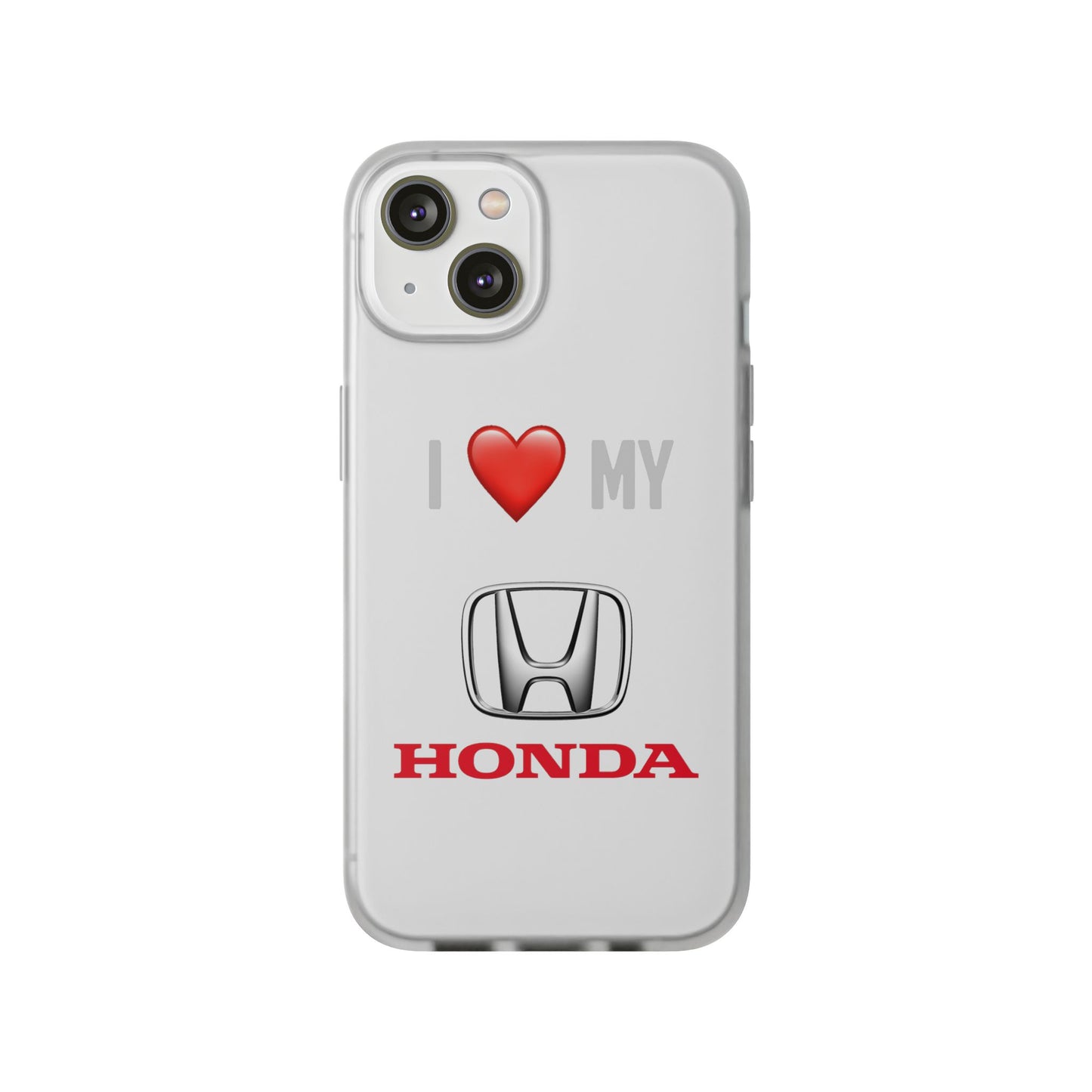 Honda Phone Case - Flexible And Frosted TPU Plastic I Love My Honda Phone Case