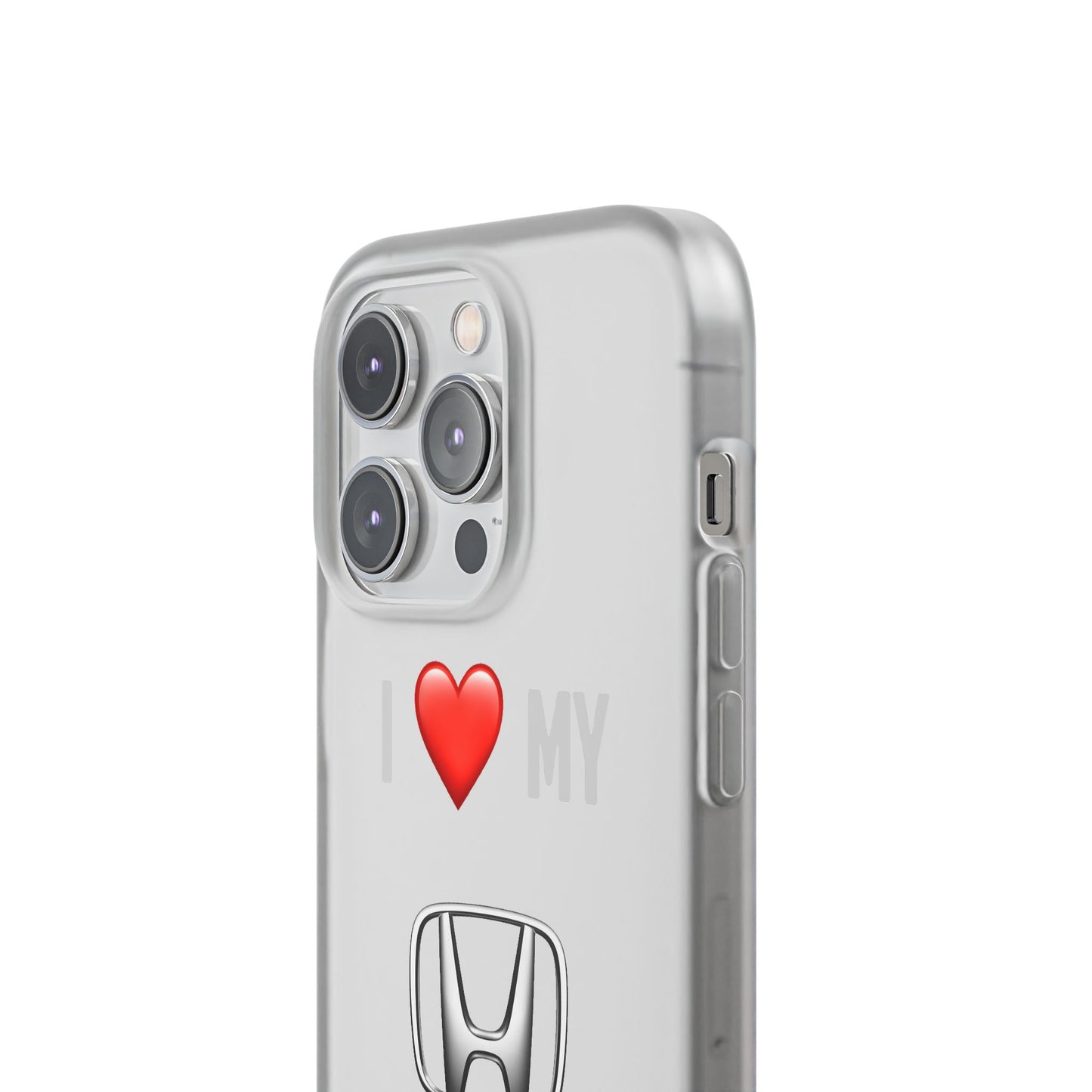 Honda Phone Case - Flexible And Frosted TPU Plastic I Love My Honda Phone Case