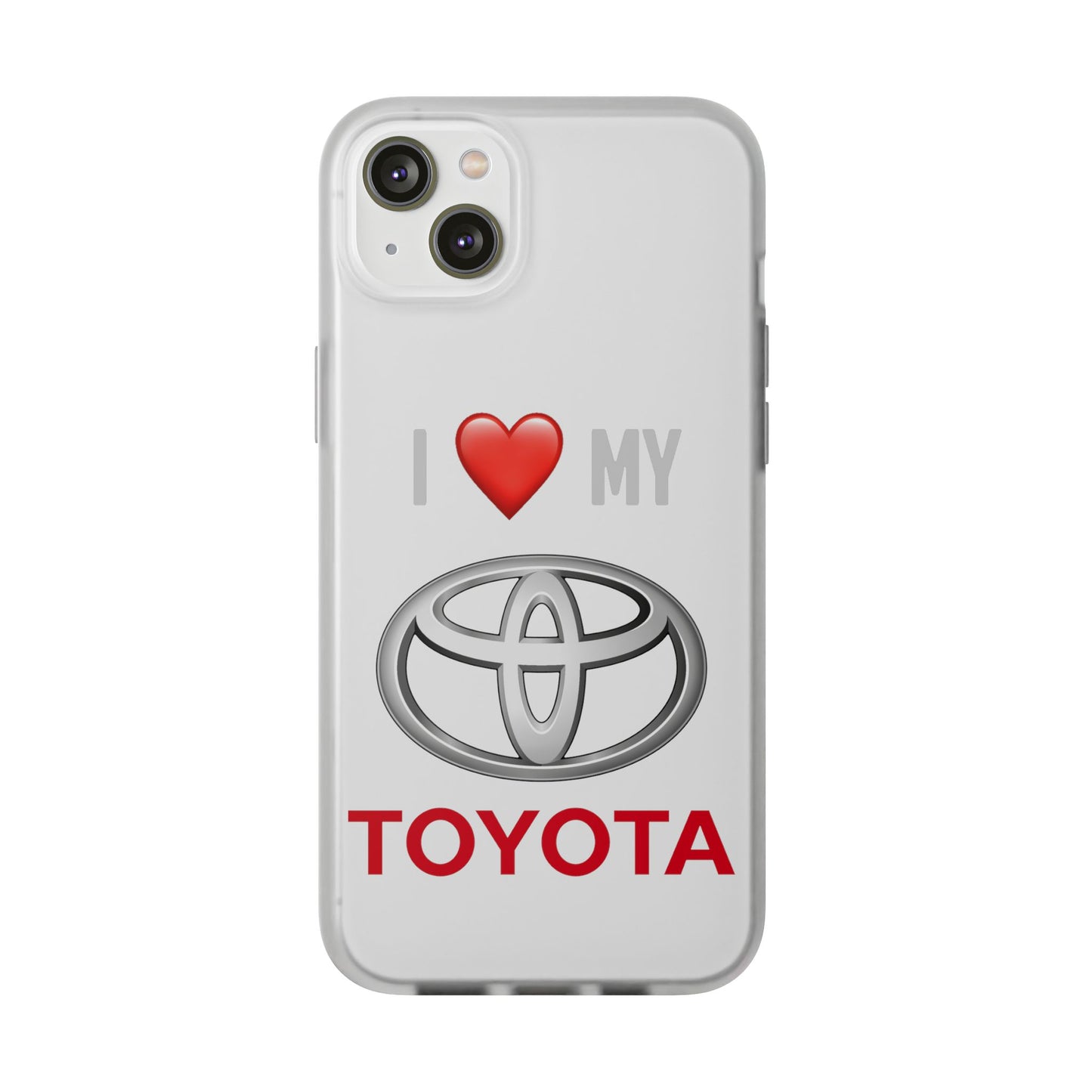 Toyota Phone Case - Flexible And Frosted TPU Plastic I Love My Toyota Phone Case