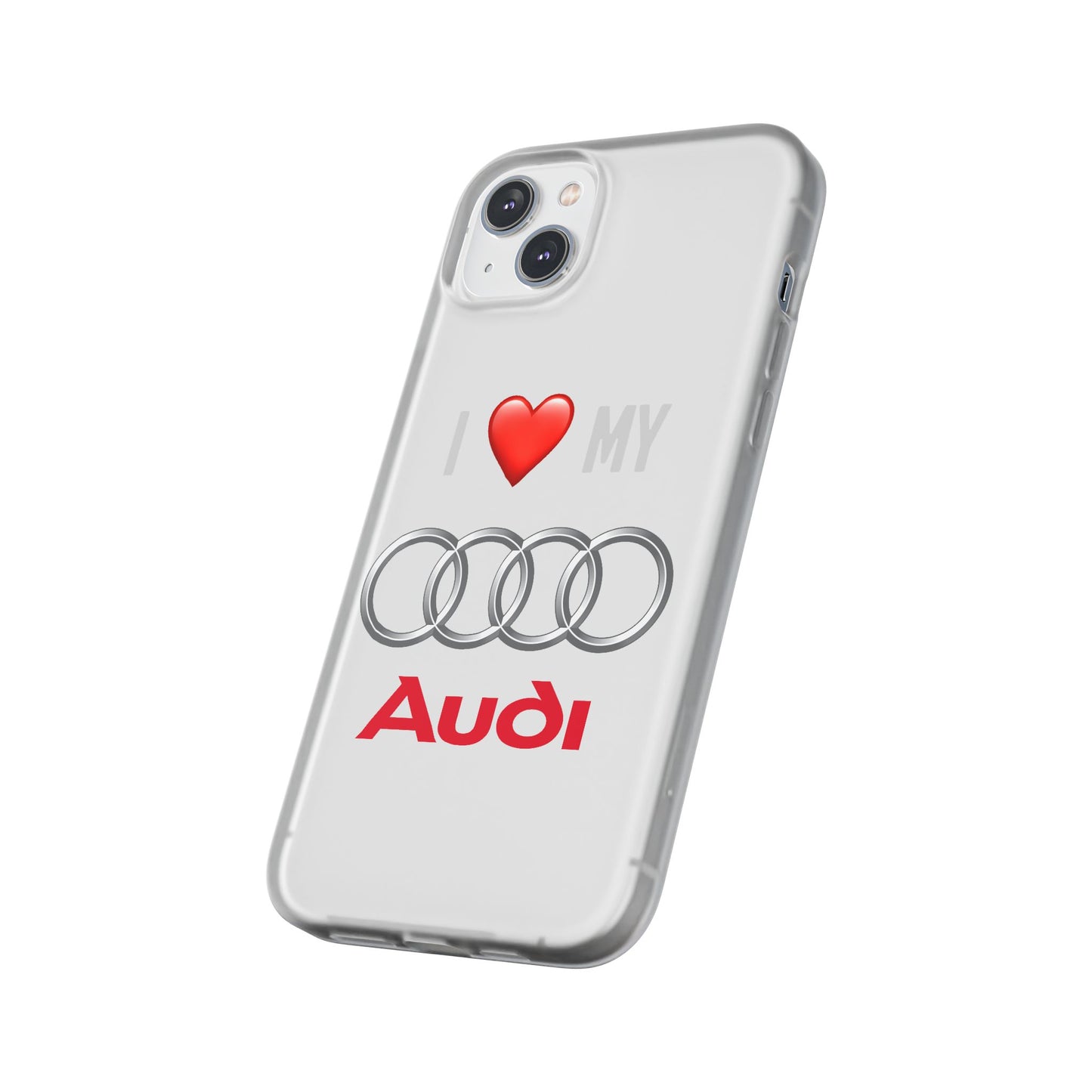 Audi Phone Case - Flexible And Frosted TPU Plastic I Love My Audi Phone Case