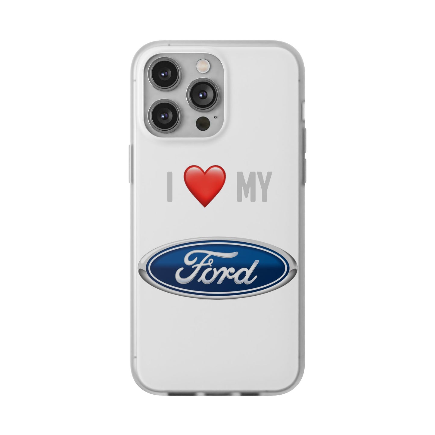 Ford Phone Case - Flexible And Frosted TPU Plastic I Love My Ford Phone Case