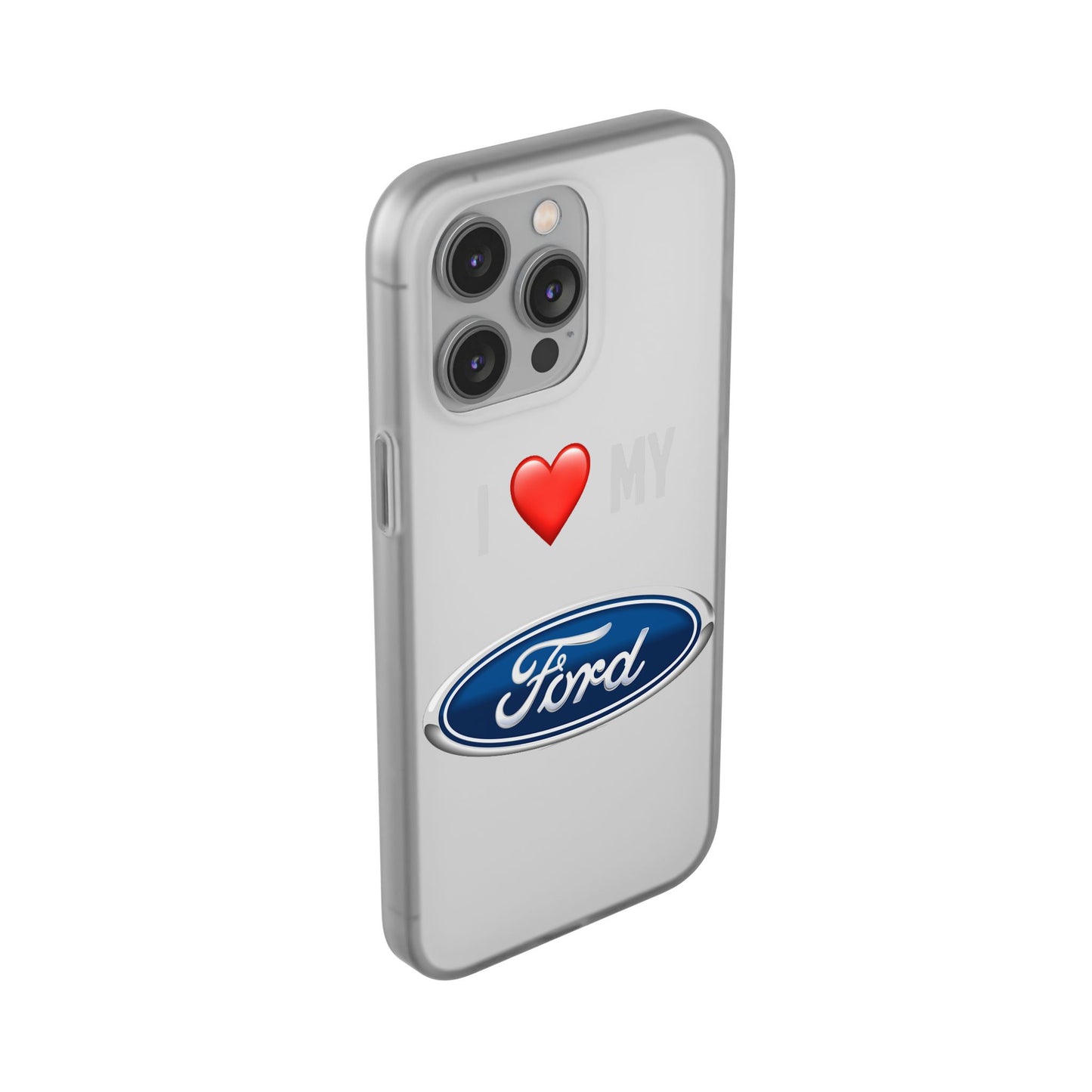 Ford Phone Case - Flexible And Frosted TPU Plastic I Love My Ford Phone Case