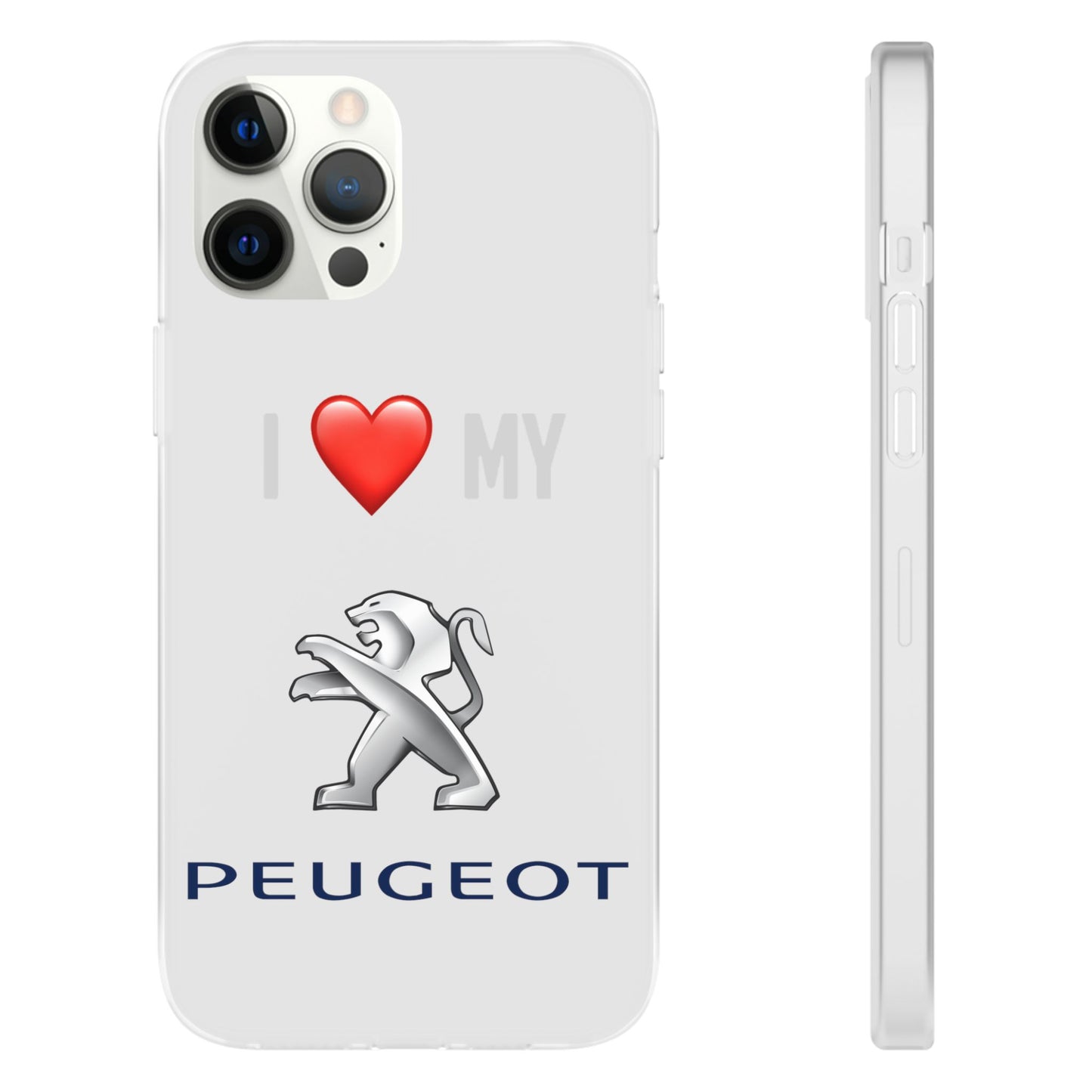 Peugeot Phone Case - Flexible And Frosted TPU Plastic I Love My Peugeot Phone Case