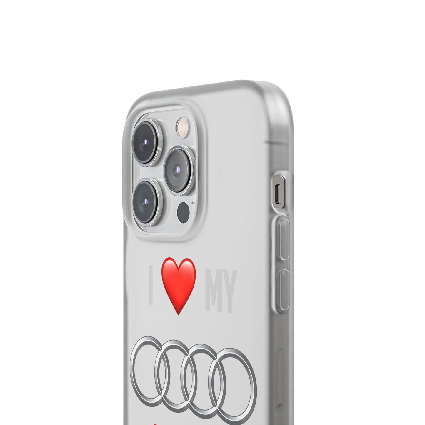 Audi Phone Case - Flexible And Frosted TPU Plastic I Love My Audi Phone Case