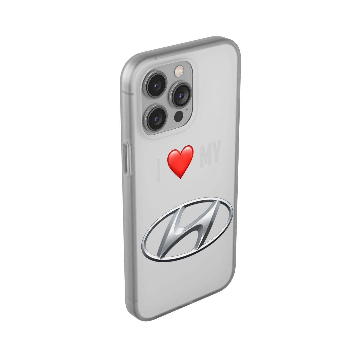 Hyundai Phone Case - Flexible And Frosted TPU Plastic I Love My Hyundai Phone Case
