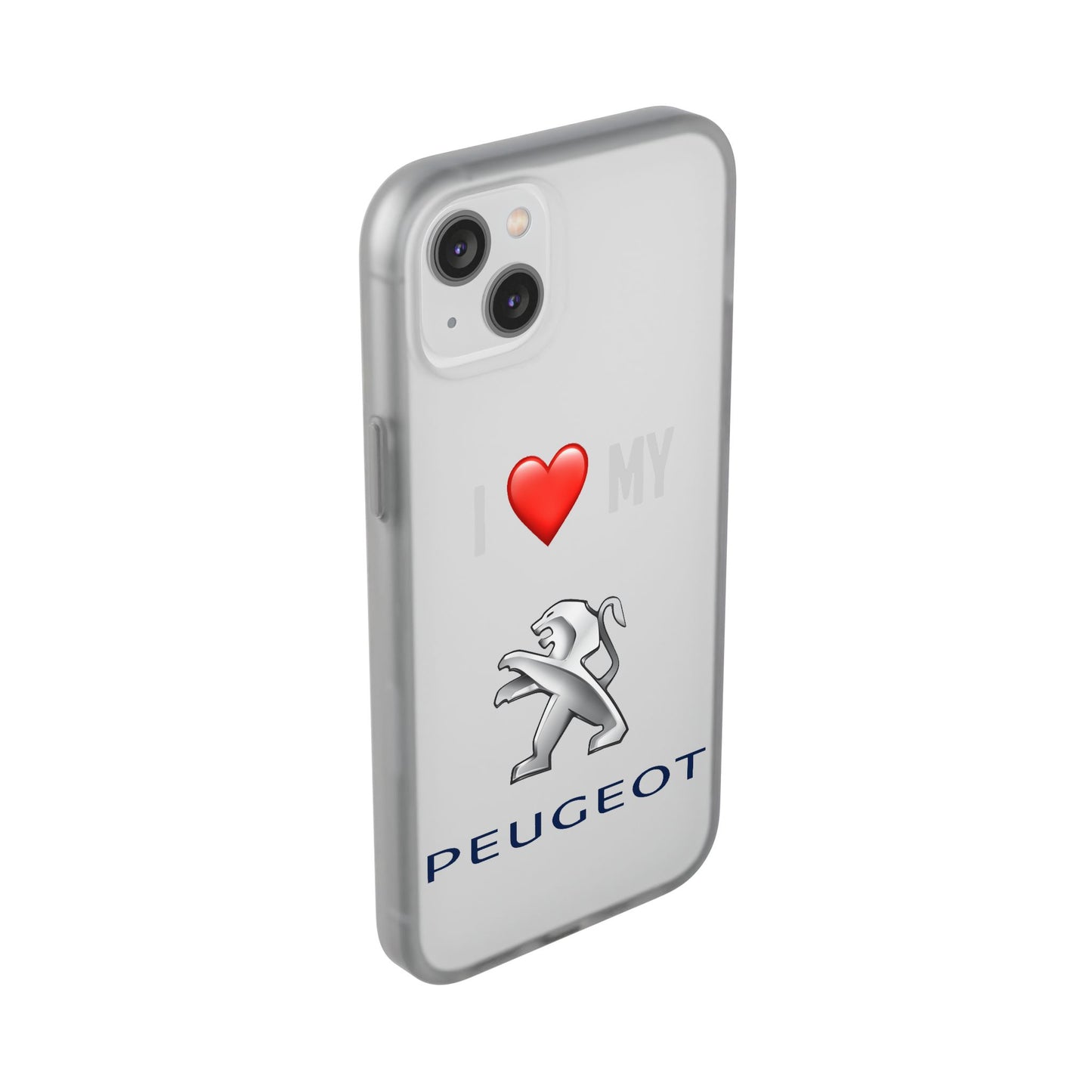 Peugeot Phone Case - Flexible And Frosted TPU Plastic I Love My Peugeot Phone Case