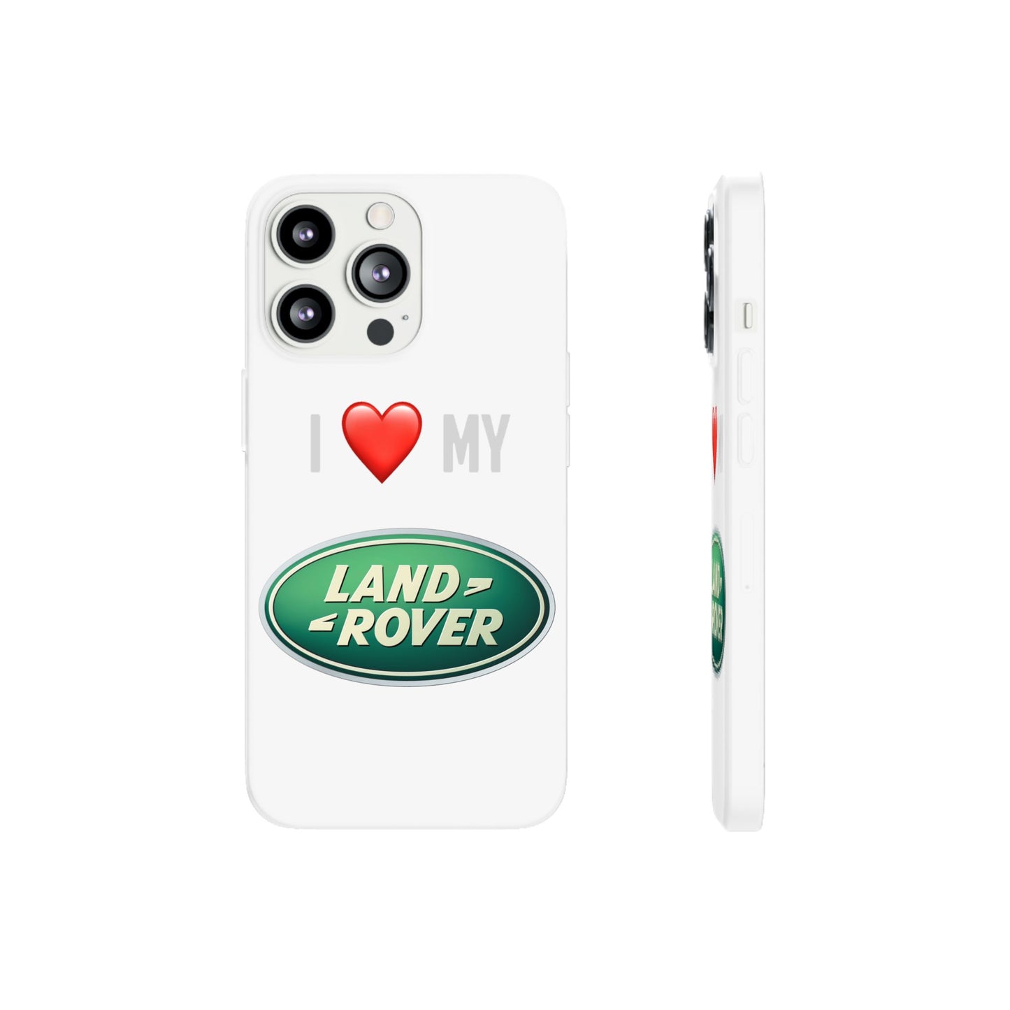 Land Rover Phone Case - Flexible And Frosted TPU Plastic I Love My Land Rover Phone Case