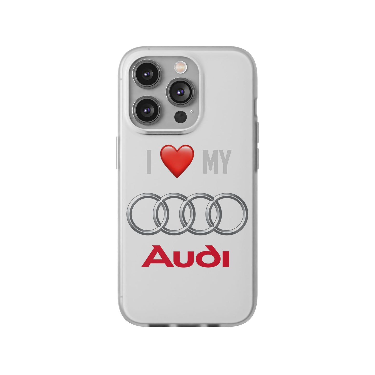 Audi Phone Case - Flexible And Frosted TPU Plastic I Love My Audi Phone Case