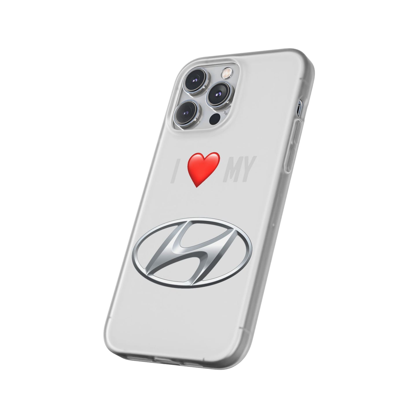 Hyundai Phone Case - Flexible And Frosted TPU Plastic I Love My Hyundai Phone Case
