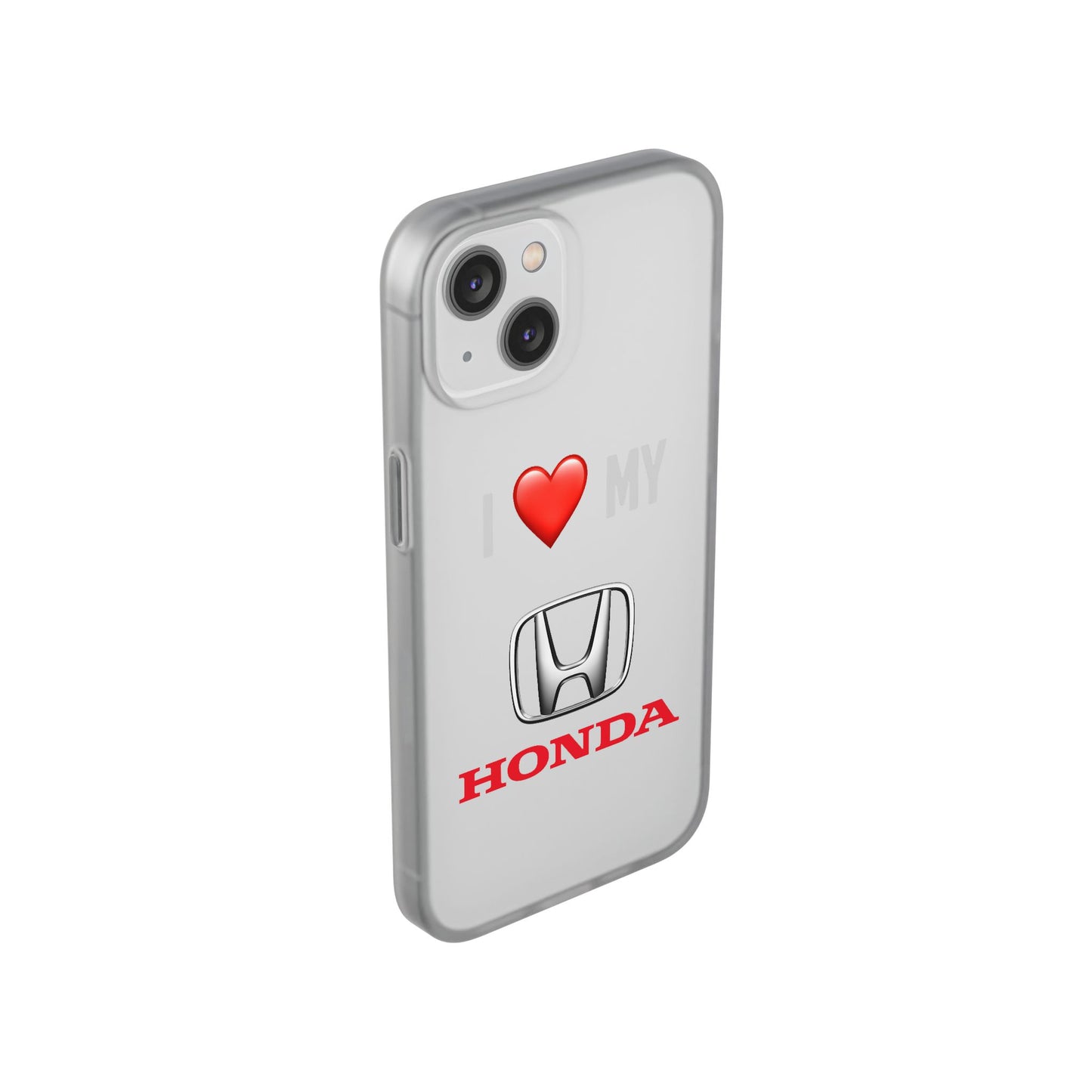 Honda Phone Case - Flexible And Frosted TPU Plastic I Love My Honda Phone Case