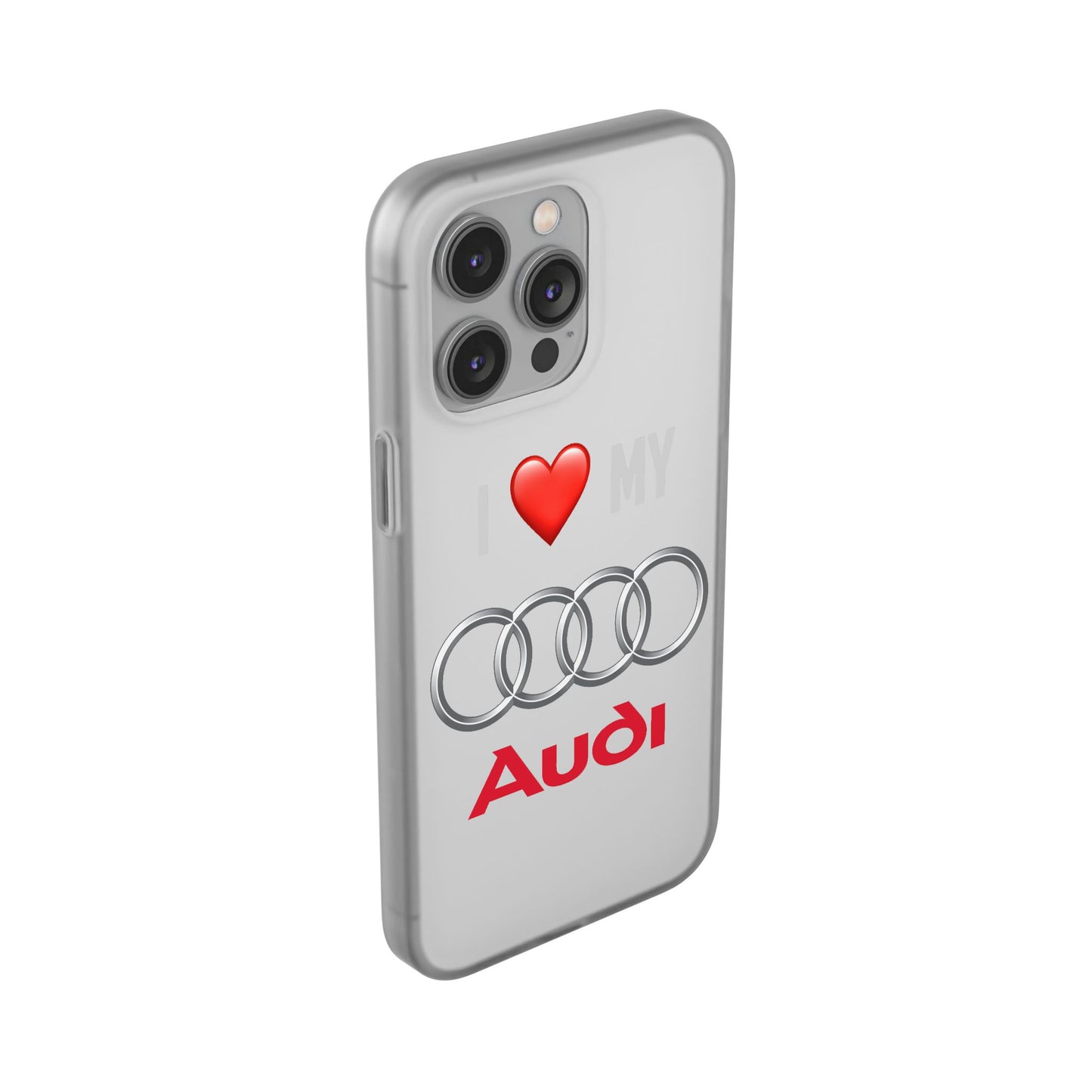 Audi Phone Case - Flexible And Frosted TPU Plastic I Love My Audi Phone Case