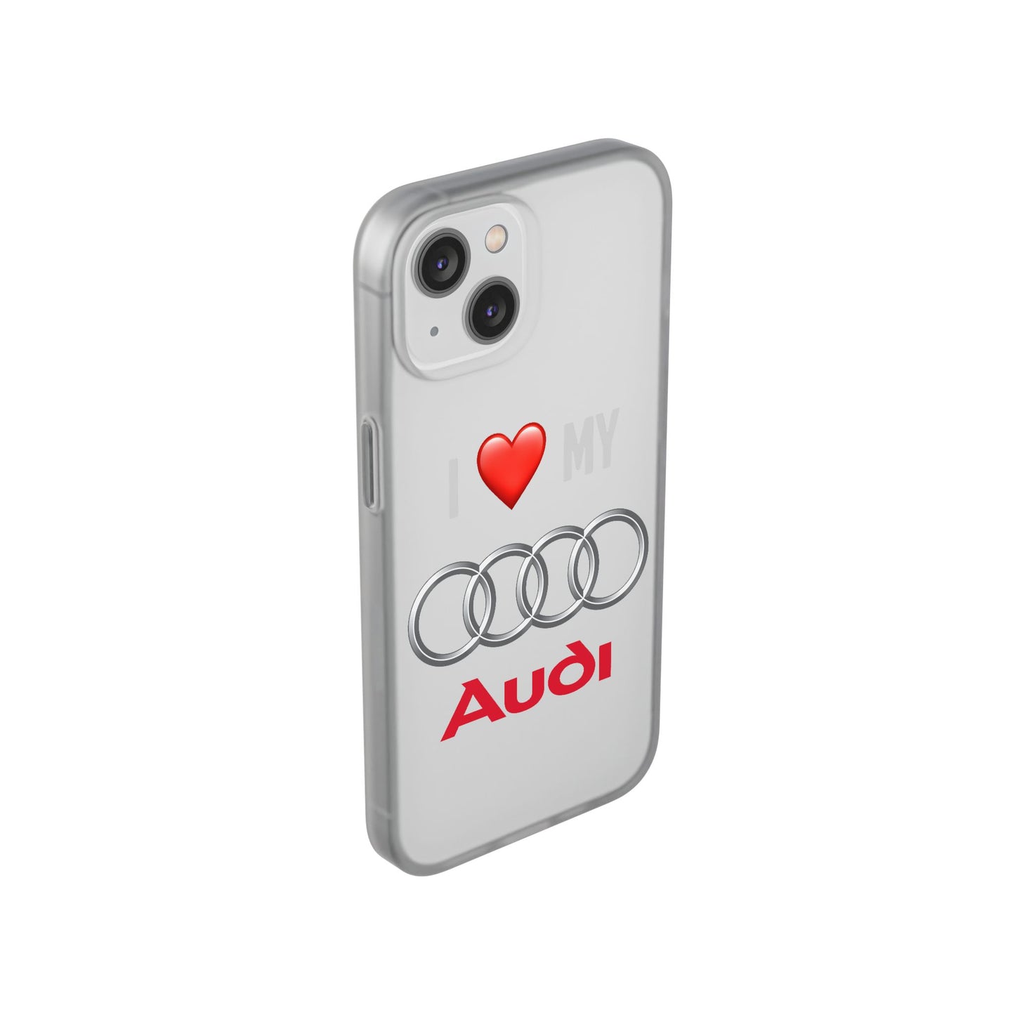 Audi Phone Case - Flexible And Frosted TPU Plastic I Love My Audi Phone Case