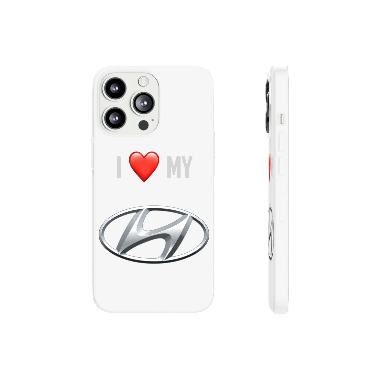 Hyundai Phone Case - Flexible And Frosted TPU Plastic I Love My Hyundai Phone Case